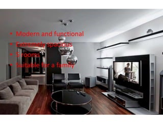 •   Modern and functional
•   Extremely spacious
•   5 rooms
•   Suitable for a family
 