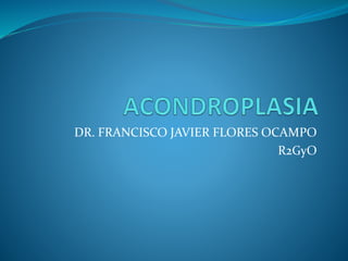 DR. FRANCISCO JAVIER FLORES OCAMPO
R2GyO
 