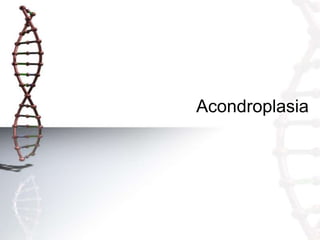 Acondroplasia
 