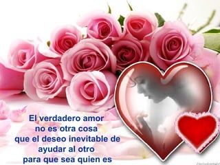 anai

El verdadero amor
no es otra cosa
que el deseo inevitable de
ayudar al otro
para que sea quien es

 