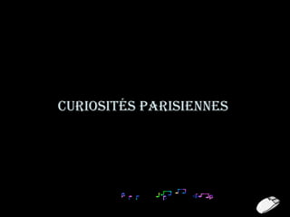 Curiosités parisiennes
 