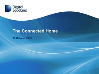 The Connected Home
25 October 2016
 