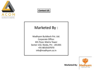 Marketed By:
Contact US
Marketed By :
Madhyam Buildtech Pvt. Ltd.
Corporate Office:
4th Floor, Matrix Tower
Sector-132, Noida, Pin - 201301
+91-8010107070
info@madhyam.co.in
 