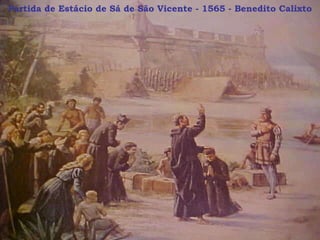 Partida de Estácio de Sá de São Vicente - 1565 - Benedito Calixto 