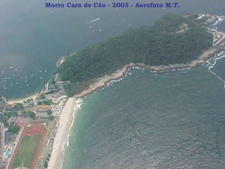 Morro Cara de Cão - 2003 - Aerofoto M.T. 