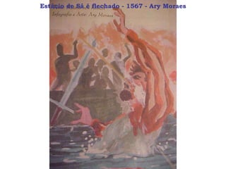 Estácio de Sá é flechado - 1567 - Ary Moraes 