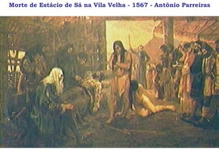 Morte de Estácio de Sá na Vila Velha - 1567 - Antônio Parreiras 