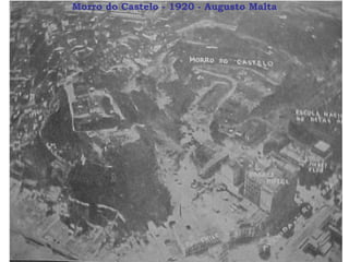 Morro do Castelo - 1920 - Augusto Malta 