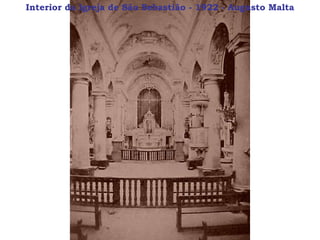Interior da Igreja de São Sebastião - 1922 - Augusto Malta 