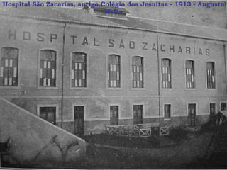 Hospital São Zacarias, antigo Colégio dos Jesuítas - 1913 - Augusto Malta 