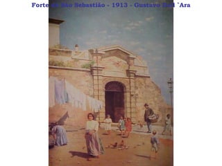 Forte de São Sebastião - 1913 - Gustavo Dall `Ara 