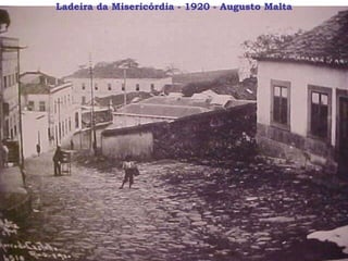 Ladeira da Misericórdia - 1920 - Augusto Malta 