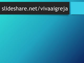 slideshare.net/vivaaigreja
 