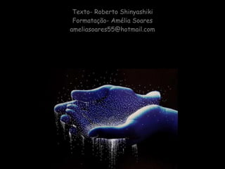 Texto- Roberto Shinyashiki Formatação- Amélia Soares [email_address] 