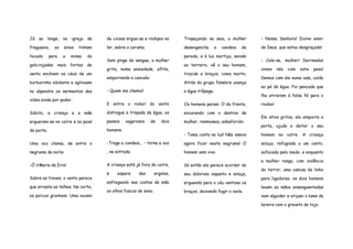 Já ao longe, na igreja da freguesia, os sinos tinham tocado para a missa do galo.rajadas mais fortes de vento enchiam os céus de um burburinho sibilante e agitavam no alpendre os sarmentos das vides ainda por podar. 
Súbito, a criança e a mãe ergueram-se no catre e no poial da porta. 
Uma voz chama, de entre o negrume da noite: 
-Ó s’Maria da Eira! 
Sobre as traves, o vento parece que arrasta as telhas. Na corte, os porcos grunhem. Uma nuvem de cinzas ergue-se e rodopia no lar, sobre a caruma. 
Sem pinga de sangue, a mulher grita, numa ansiedade, aflita, empurrando a cancela: 
- Quem me chama? 
E entre o rumor do vento distingue a tropada da égua, os passos vagarosos de dois homens. 
-Traga a candeia... – torna a voz , na estrada. 
A criança está já fora do catre, à espera das argolas, esfregando nas costas da mão os olhos foscos de sono. 
Tropeçando na saia, a mulher desengancha a candeia da parede, e à luz mortiça, saindo ao terreiro, vê o seu homem, trazido a braços, como morto. Atrás do grupo fúnebre avança a égua trôpega. 
Os homens param. O da frente, encarando com o destino da mulher, resmoneia, esbaforido: 
- Toma conta na luz! Não vamos agora ficar neste negrume! O homem vem vivo. 
Só então ela parece acordar do seu doloroso espanto e soluça, erguendo para o céu ventoso os braços, deixando fugir o xaile. 
- Nossa Senhora! Divino amor de Deus, que estou desgraçada! 
- Cale-se, mulher! Derreados vimos nós com este peso! Demos com ele numa vala, caído ao pé da égua. Foi pancada que lhe atiraram à falsa fé para o roubar. 
Em altos gritos, ela empurra a porta, ajuda a deitar o seu homem no catre. A criança soluça, refugiada a um canto, sufocada pelo medo, e enquanto a mulher rasga, com violência do terror, uma camisa de linho para ligaduras, os dois homens lavam as mãos ensanguentadas num alguidar e atiçam o lume da lareira com o graveto de tojo.  