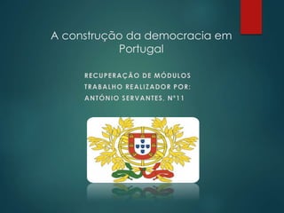 A construção da democracia em
Portugal
 