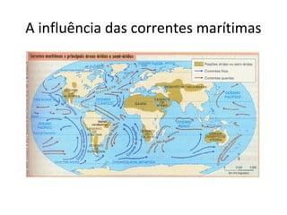 A influência das correntes marítimas
 