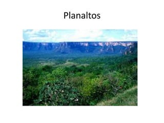 Planaltos
 