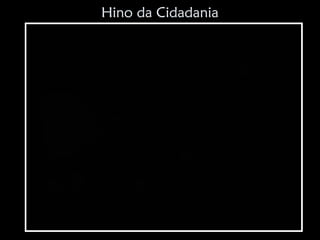 Hino da Cidadania
 