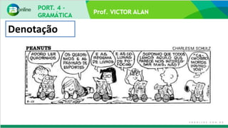 Prof. VICTOR ALAN
Denotação
 