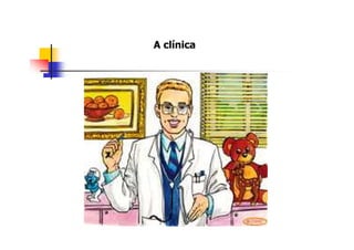 A clínica
 