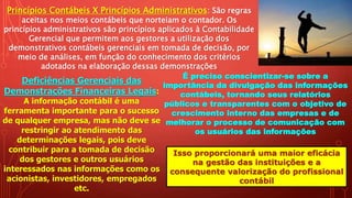 Princípios Contábeis X Princípios Administrativos: São regras
aceitas nos meios contábeis que norteiam o contador. Os
prin...