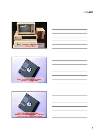 17/10/2011




  ANOS 80: SURGE O COMPUTADOR
         PESSOAL E O ...
                         By blogdosped.blogspot.com




  ANOS 80: SURGE O COMPUTADOR
     PESSOAL E O DISQUETE
                         By blogdosped.blogspot.com




   1984: CONVÊNIO ICM 01/84 – 1ª
PREVISÃO PARA ENTREGA DE ARQUIVO
  CONTENDO INFORMAÇÕES FISCAIS
                         By blogdosped.blogspot.com




                                                              5
 