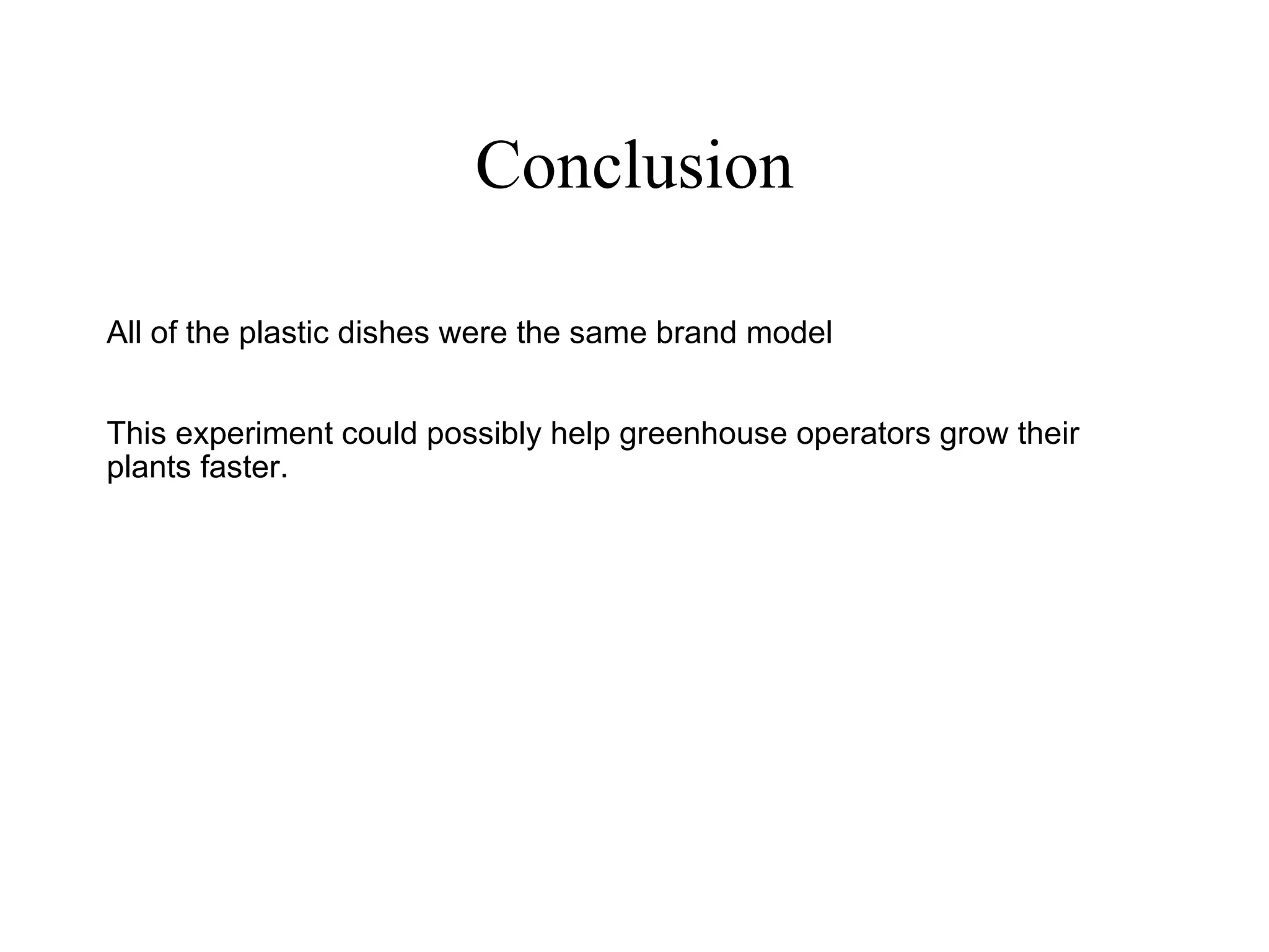 Data: Control Group (in centimeters)




     Plant A    Plant B       Plant C    Plant D       Plant E
           13             2       13.5             2             9
 