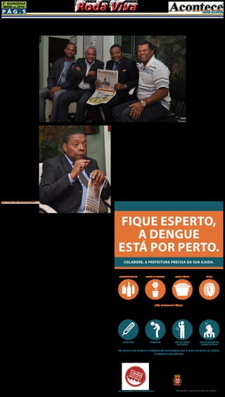 P á g . 5
2ª QUINZENA
MAIO de 2014
MAIS INFORMAçÕES:WWW.PREFEITURA.SP.GOV.BR
FEBRE AlTA FRAQUEZA DOR NO CORPO
OU JUNTAS
DOR DE CABEçA OU
FUNDO DO OlHO
AO SENTIR UM DESTES SINTOMAS Vá IMEDIATAMENTE A UMA UNIDADE DE SAúDE
E PROCURE UM MéDICO.
GARRAFASVAZIAS VASOS DE PlANTAS PNEUSCAIxA D’áGUA
NãO ARMAZENE áGUA.
FIQUE ESPERTO,
A DENGUE
ESTá POR PERTO.
COlABORE. A PREFEITURA PRECISA DA SUA AJUDA.
Roda VivaRoda Viva
O presidente do Conse-
lho da Comunidade Negra
SP, Dr. Zito, participou do
Programa “Roda Viva” do
Grupo Acontece para fa-
lar dos 30 anos do CPDCN
(Conselho da Participação
e desenvolvimento da Co-
munidade Negra), o primei-
ro órgão oficial do Brasil a
dedicar-se às questões de
combate à discriminação
racial. A reunião contou
com a participação do lo-
cutor Oliveira Junior da
Rádio Jovem Pan e outras
lideranças da região de São
Miguel. Dr. Zito abordou
assuntos bastante relevan-
tes sobre a questão racial
no Brasil, falou sobre o
papel da mulher negra, a
importância das Cotas nas
universidades, o racismo
na Europa e muito mais. O
entrevistado fez questão
de destacar a importância
dos jornais de bairro como
instrumento de democra-
tização das informações e
parabenizou os jornais e
revista do Grupo Acontece
pela qualidade, credibilida-
de e importância no cenário
da Zona Leste de São Paulo.
Divaldo Rosa: Que ba-
lanço você faz hoje da in-
tervenção do conselho para
reduzir a desigualdade so-
cial em relação aos negros
de São Paulo e do Brasil?
Marco Antônio Zito: O
balanço é positivo, há de se
lembrar que antes do Con-
selho nada existia, na ver-
dade o racismo só era discu-
tido dentro do movimento
social negro, a partir do
momento em que o estado
reconheceu a necessidade
de um órgão interno para
cuidar do combate à discri-
minação racial, foi criado o
CPDCN (Conselho da Parti-
cipação e desenvolvimen-
to da Comunidade Negra),
por força das reivindicações
do movimento negro para
combater o racismo e pro-
mover a inclusão do negro.
Mas é claro que a nossa ges-
tão não pretende ser me-
lhor do que as anteriores,
ela é uma gestão do século
21, quando já estão postas
as propostas e, por isso,
hoje estamos, na verdade,
em fase de seu aperfeiçoa-
mento.
Oliveira Junior: O se-
nhor acha que a lei é o ca-
minho da conscientização e
respeito ao negro?
Marco Antônio Zito:
O caminho é a educação. A
educação é à base de qual-
quer país, enquanto nós
não mudarmos o modelo
político e educacional, eu
acho que o racismo ficará
intenso na formação da so-
ciedade.
Adriana Sena: Em re-
lação à mulher, como o se-
nhor acha que pode ser a
nossa participação no com-
bate ao racismo?
Marco Antônio Zito: A
mulher, em especial a ne-
gra, primeira coisa: ela está
na base da base da pirâmi-
de. Ela tem uma dificulda-
de pela própria construção
social de valores da nossa
sociedade como um todo,
que é machista e que, na
verdade, atinge a todos. A
mulher negra precisa de um
trabalho de reconhecimen-
to e de uma inclusão signi-
ficativa, porque hoje as mu-
lheres, independentemente
do recorte, estão presentes
em todos os segmentos
profissionais, inclusive na
magistratura, no ministério
público, na advocacia, mas
qual é o número de mulhe-
res nesses segmentos?
Silvio: Existe uma lei
que foi colocada para as es-
colas que teria uma radio
escolar contando a história
do negro. Porém, as infor-
mações que nós temos é
que o número de escolas
que tem isso na grade é
muito pouco e percebemos
que não tem isso incorpo-
rado no dia a dia da esco-
la. Queria que o senhor co-
mentasse sobre isso.
Conselho da Comunidade Negra comemora 30 anos e presidente
Marco Antonio Zito participa do “Roda Vida” do Grupo Acontece
Marco Antônio Zito:
Sua pergunta é muito opor-
tuna. Estou discutindo com
a Secretaria da Educação
um aperfeiçoamento da
implantação da lei 10639, e
por que disto? Por causa da
questão do reflexo, nós pre-
cisamos começar a contar a
nossa história, a história do
nosso povo negro, que não
é uma história somente das
correntes e das chibatas. É
uma história muito maior
com cultura, educação e
heróis como Luiz Gama,
Zumbi, Rebolsas, e tantos
outros. Isso é importante
porque a história da popu-
lação negra contada dentro
da escola, não é contada só
pra garotinhos negros, mas
é contada para todos os jo-
vens, independentemente
de raça, e eles verão que o
negrinho que está sentado
ao lado dele tem uma his-
tória tão bonita como a his-
tória que eles têm. Embora
já tenhamos superado essa
questão, ela não pode ser
esquecida. Daí a importân-
cia da escola democrática,
capaz de diversificar quem
conta a história, porque se
na verdade a história for
só contada por brancos e
europeus, ela será só “con-
tada”. Nesse sentido, preci-
samos diversificar os pólos
de discussões, e isso é o que
o Conselho está fazendo,
propusemos no nosso início
de trabalho, ao fazer a im-
plantação da lei, não houve
condições econômicas na
forma proposta e agora va-
mos fazer através de video-
conferência porque não se
admite mais tirar os profes-
sores da sala de aula.
Silvio (Conselho Parti-
cipativo de São Miguel):
Vemos por dados e pesqui-
sas, ano a ano, que em con-
fronto com a polícia sempre
morrem jovens negros e po-
bres. Por que isso se dá?
Marco Antônio: Preci-
samos mudar o modelo, há
um modelo atual que en-
volve a polícia civil, mas que
ainda não envolve a polícia
militar, no sentido da sensi-
bilização e capacitação das
demandas referentes à rela-
ção da polícia com a popu-
lação negra. Você faz mui-
tas palestras, mas você não
acompanha o programa de
capacitação dos novos poli-
ciais que adentram a polícia
militar ou mesmo a polícia
civil. Há uma questão que
dizem que na polícia mili-
tar há um curso de direitos
humanos que transpassa a
questão racial, mas eu te-
nho a certeza que um aper-
feiçoamento disso passa de
forma diferente e que a
sociedade tem que pressio-
nar seus governantes para
fazer valer os seus direitos.
O Brasil mudou e hoje você
tem poder de compra. A
imagem do negro hoje não
é mais a de criminoso pelo
fato de ser pobre. O estado
tem que saber lidar com a
diversidade, por exemplo,
se eu sou admitido na poli-
cia e eu sou racista, eu não
posso levar para dentro da
instituição meu preconceito
e meu racismo, mas eu não
posso violar o direito de al-
guns só por ser negro, mas
infelizmente isso vem acon-
tecendo. Aproveitando a
questão, sou totalmente
contrário à diminuição da
idade de responsabilidade
penal e falo por conheci-
mento de causa, pois fui
advogado do estado dentro
de presídio, sei que cadeia
não recupera ninguém.
Precisamos mudar o mode-
lo, aonde primeiro vem a
Educação e precisamos pre-
parar um sistema de reedu-
cação e de recuperação que
sejam produtivos. Na verda-
de, a polícia precisa ter um
projeto diferente de discus-
são ampla.
Bruno Barreto Rosa:
Em relação às escolas, como
os jovens que são vítimas de
racismo podem lutar contra
esse preconceito?
Marco Antônio: Pri-
meira coisa precisa implan-
tar a lei 10.639, como falei
anteriormente, para que
seu amigo que não é ne-
gro te respeite como você
é, com sua ancestralidade,
e não porque é bem nasci-
do e estruturado. O povo
que foi escravizado e que lá
naquelas terras eram reis ti-
nha um regramento social e
deixaram de serem conside-
rados seres humanos para
serem meras peças dentro
do processo de colonização
do país. Quero lembrar que
mesmo após a Lei Áurea
não houve nenhum proces-
so de inclusão social dos ne-
gros, e mesmo assim nós so-
brevivemos. O meu sucesso
e o sucesso dos meus filhos
infelizmente não é o suces-
so da garotada da periferia,
tanto é que, alguns órgãos
da imprensa, quando um
negro passa em primeiro
lugar numa determinada
faculdade, é como se fosse
uma “mosca branca”, então
quer dizer que todos que
não fazem isso são burros,
são incapacitados? Eu não
creio nisso.
Divaldo Rosa: Sobre a
questão das cotas, qual o
seu balanço?
Marco Antonio: No
meu modesto entender, eu
acho que nós já consegui-
mos caminhar e vamos ver
que as cotas nas universida-
des já estão consolidadas.
Nas universidades estadu-
ais, eu acho que por força
de um entendimento equi-
vocado dos nossos reitores,
eles têm tido um poder
muito maior do que a lei es-
tabelecia como autonomia
das universidades. Desta
forma, eles entendem que
só eles podem implantar
as cotas nas universidades
estaduais. Mas isso quando
se previu a questão da au-
tonomia das universidades,
eles transformaram esta
autonomia em soberania,
e de repente eles mesmos
negam políticas públicas
vindas do próprio governa-
dor, ou dos poderes cons-
tituídos, e bem lembrando
que a universidade não é
um poder paralelo, ela se
submete à legislação dos
órgãos controladores.
Divaldo Rosa: Sobre os
casos de racismo na Euro-
pa, envolvendo jogadores
de futebol como aconteceu
com o Daniel Alves, como
você vê esses episódios?
Marco Antonio: Em
minha opinião, esses fatos
são isolados, acho que hoje
o mundo vive uma onda
de racismo. É difícil pensar
que exista uma onda gene-
ralizada de ressurgimento
do sentimento racista pela
Europa. Os anos e as guer-
ras nos mostraram que o
melhor sistema de governo
não é socialista e nem capi-
talista. O melhor sistema é
o democrático, implantado
de forma perfeita, onde to-
dos têm direito e oportuni-
dades iguais. Hoje se repete
muito o preconceito racial,
principalmente porque o
negro começa a incomodar,
começa a pegar o seu espa-
ço, mas com certeza, você
é um estranho no ninho,
foi o que aconteceu com o
Daniel Alves, Neymar, Robi-
nho e tantas outras estrelas
do futebol brasileiro que
estão lá na Europa ocupan-
do a vaga de alguém e isso
incomoda muito.
 