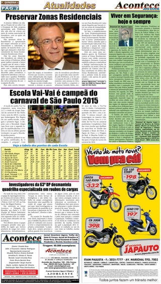 Pág.2
1a
. quinzena de
fevereiro/2015
Circulação: São Miguel, ITAQUERA, vILA Jacuí,
jd. helena, v. curuça E GUARULHOS
Diretor: Divaldo Rosa
Adm. e Financeiro: Ademyr Rodrigues
Representante comercial:
Eduardo Rocha e Ariane Andrade
Jornalista FL: Silmara G. Nunes
Revisão: Suseli Corumba Rosa
Fotos: Bruno Barreto Rosa
Diagramador: Sergio Avante
Depto. Jurídico: Agilson M. Oliveira
Distribuição: Mart Press Distribuidora
As matérias assinadas são de exclusiva responsabilidade dos colaboradores e não representam, necessariamente, a opinião do
Jornal. Os nomes dos colaboradores e representantes comercias não mantém vínculo empregatício com a empresa.
Jornal Acontece Agora, Folha do
Itaim & Curuça, Jornal de Ermelino &
Ponte Rasa, Jornal Guaianás & Cidade
Tiradentes e Revista Acontece Leste
A J O R L E S T E
O jornal Acontece Agora é Filiado à
Associação dos Jornais da Zona Leste
Avenida dos Guachos, 166 - Vila Curuça
Cep: 08030-360 Itaim Paulista – SP
E-mail: raleste@gmail.com
site: www.grupoacontece.com.br
REDAÇÃO E PUBLICIDADE
2031-2364 | 2513-0928
Patente: PROC. 830024034 Classe 16 RPI RM 2087
Tiragem: 40.000 exemplares
FL=FreeLancer
cnpj: 03.115.443/0001-16
Emanuel de Aquino Lopes
Aos lei-
tores deste
jornal apre-
s e n t a m o s
nesta edição
o início de
uma sequ-
ência de co-
mentários
relativos aos assuntos ligados
à segurança da família, do tra-
balho e demais segmentos inti-
mamente ligados com a vida em
sociedade, esperando que pos-
samos contribuir positivamente
para uma melhor interpretação
dos fatos que vem ocorrendo no
nosso cotidiano e que impactam
nossa qualidade de vida.
Preliminarmente, temos que
ambientar coerentemente a se-
gurança em São Paulo o que,
por conseguinte, também afeta
o cenário nacional. Fazendo uma
breve retrospectiva, tivemos em
nosso Estado em 2002 uma re-
belião simultânea envolvendo 29
presídios com a contenção dos
efeitos feita pela Polícia paulista
e sistema de administração peni-
tenciária. Em seguida, em 2006,
tivemos uma grande onda de
ataques provenientes do crime
organizado, impondo toque de
recolher em nossa cidade, tam-
bém com uma pronta resposta
dos órgãos de segurança públi-
ca, embora já se verificasse que o
sistema prisional paulista estava
sofrendo com superlotação e de-
masiadas concessões aos presos.
O Estado, até então, mos-
trava-se reativo e demorava em
tomar decisões por causa da
enorme dimensão de seu apa-
rato institucional. Com o uso
dos órgãos ligados à Inteligên-
cia Policial, verificou-se que os
alicerces da atividade criminosa
estavam escudados em lavagem
de dinheiro e tráfico de drogas.
O combate ao crime organizado
passou a focar a integração de
outros participantes importan-
tes como o Ministério Público,
Viver em Segurança:
hoje e sempre
Poder Judiciário, Prefeitura na
prevenção primária e Instituto
de Criminalística, além dos es-
forços da Polícia Militar e Po-
lícia Civil. Embora São Paulo
tenha apresentado um resulta-
do excelente na contenção de
homicídios (menos de 10 casos
a cada 100 mil habitantes, pa-
drão aceito pela comunidade
internacional como satisfató-
rio) outras facetas do crime na
cidade determinaram uma re-
leitura de ações, exigindo uma
integração entre vários setores
da sociedade organizada den-
tro de uma visão sistêmica e de
acordo com a Constituição Fe-
deral, preservando os direitos
humanos. Ficou claro que Po-
lícia não é segurança pública e
vice-versa, havendo necessidade
do concurso de outros segmen-
tos para que exista um estado de
segurança adequado para todos.
Hoje temos cerca de 500 mil
presos no Brasil e praticamente
metade está no Estado de São
Paulo, necessitando haver um
sistema prisional com inteli-
gência suficiente para recuperar
o ser humano, quebrando esse
modelo obsoleto que virou ver-
dadeira escola do crime.
O desafio está em ressociali-
zar quem nunca foi socializado.
Encarar a evolução dos costu-
mes na sociedade envolve inclu-
sive atacar os crimes transnacio-
nais. Respostas drásticas devem
ser evitadas e o assunto seguran-
ça deve ser tratado multidisci-
plinarmente e a população deve
participar deste debate a todo
instante e por todos os canais de
comunicação.
*Emanuel de Aquino Lopes é
Coronel da Reserva da Policia
Militar, Mestre em Ciências Po-
liciais de Segurança e Ordem
Pública, especializado em Di-
reitos Humanos pela Fundação
Getúlio Vargas e membro do
Núcleo de Projetos Estratégi-
cos – Fundação ISAE Amazônia
(www.fisae.org.br) e OSCIP Ins-
tituto Brasil – IBRA (www.ibra.
org.br)
A minuta e debates em rela-
ção ao Projeto de Lei sobre Uso
e Ocupação do Solo, proposta
apresentada pela Prefeitura,
têm sido alvo de críticas por
parte de muitas associações de
moradores, com as quais me
reuni dias atrás.
Elas apontam várias fa-
lhasrelativas à apresentação
dos mapas referentes ao novo
Zoneamento e, sobretudo, se
opõem, de maneira firme a ar-
tigos que ameaçam o bom fun-
cionamento da Zonas Exclusi-
vamente Residenciais (Zers)
Não há como discordar
dos moradores em relação às
suas críticas à Prefeitura, afinal
quem melhor entende o bairro
é aquele que ali mora e traba-
lha. Pelos mapas apresentados
junto com a minuta da nova
lei, cujo conteúdo terá de ser
discutido pelos vereadores, é
impossível identificar com exa-
tidão ruas e quadras. Problema
grave que impede a boa análise
das novas propostas de uso e
ocupação do solo.
Para uma correta interpre-
Preservar Zonas Residenciais
tação dos mapas, os moradores
tiveram que recorrer a recursos
como sobreposições dos mapas
disponibilizados pela Prefeitura
àqueles do sistema Google.
Mapas na mão e lendo aten-
tamente a minuta, as associa-
ções de moradores perceberam
que, se aprovada como concebi-
da pela Prefeitura, a lei de uso
e ocupação do solo é, verdadei-
ramente, uma ameaça às Zers.
E como lembra o arquiteto e
urbanista Cândido Malta, mo-
rar em Zona Residencial é uma
opção daqueles que buscam vi-
ver em zonas de tranquilidade.
E isso precisa ser respeitado.
De fato, o estabelecimento
de Zona Predominantemente
Residencial é bem diferente de
Zona Exclusivamente Residen-
cial. O termo “predominante-
mente” abrirá caminho para a
transformação radical das Zers,
que com o passar do tempo
tenderiam a desparecer, trans-
formando-se em Zonas Mistas.
Está em curso uma ver-
dadeira guerra da Prefeitura
contra as Zonas Residenciais.
Guerra com nítido contorno
ideológico. Portanto é preciso
redobrar esforços e intensificar
o diálogo interassociações de
moradores, de modo a levar ao
plenário da Câmara uma de-
fesa consistente em defesa das
Zonas Residenciais, patrimô-
nio e pulmão verde da nossa
cidade e não apenas de quem
ali mora.
Andrea Matarazzo, vereador e
líder do PSDB na Câmara Muni-
cipal de São Paulo.
Na tarde de terça-feira (10)
a equipe de reportagem do Gru-
po Acontece de Jornais e Revis-
ta visitou a 63º Distrito Policial
| Policia Civil | 63º DP, na Vila
Jacuí, São Miguel Paulista.
Em entrevista ao Jornal
Acontece, o Delegado Dr.
Ronaldo, que chefia o 3º EPJ
(Equipe  de  Polícia  Judiciária)
da 63º informou que sua equipe
vem logrando êxito no comba-
te aos crimes efetuados em sua
jurisdição.
Nos últimos meses a equipe
conseguiu prender uma qua-
drilha da região que furtava
produtos de cargas tais como:
alimentícios, eletrodomésticos,
Investigadores da 63º DP desmantela
quadrilha especializada em roubos de cargas
entorpecentes entre outros.
“Graças ao nosso Serviço de
Inteligência e um árduo tra-
balho de campo conseguimos
desarticular uma quadrilha de
roubo de cargas que atuava
por aqui. Após investigações os
participantes da quadrilha já se
encontram à disposição do Po-
der Judiciário”, afirmou o dele-
gado.
Na ocasião Dr. Ronaldo fez
uma alerta importante e frisou
que o trabalho da policia civil só
pode ser realizada com sucesso
se tiver o comprometimento da
própria comunidade, “a popu-
lação deve, sempre procurar a
polícia quando tiver ocorrência
de algum crime, pois só com
as denúncias trazidas a nós é
que vamos conseguir juntar as
informações necessárias para
solucionar as ocorrências. E
Trabalhamos duro para procu-
rar solucionar o maior número
possível de casos” frisa ele.
O Dr. Ronaldo também in-
formou que o número de fur-
tos de celulares está crescendo
e pede mais atenção e cuidado
à população. Também o núme-
ro de furtos às residências nos
períodos da manhã, horário
na qual a população deve re-
dobrar os cuidados ao sair de
casa rumo ao trabalho, escolas
e outros.
A escola de samba Vai-Vai
conquistou, nesta terça-feira
(17), o título do Grupo Espe-
cial do carnaval de São Paulo.
Com a nota de 269,9, a escola,
que homenageou Elis Regina
em seu samba-enredo, conse-
guiu o primeiro lugar. A dis-
puta com a Mocidade Alegre
(que ficou com o segundo lu-
gar) foi equilibradíssima. A vi-
tória só veio no último quesito
(evolução), no qual a Mocida-
de perdeu pontos. 
Na apoteose podiam-se ou-
vir gritos, justificados, de “é
campeão, é campeão”. Com
Escola Vai-Vai é campeã do
carnaval de São Paulo 201585 anos de vida, a Vai-Vai
tem 14 títulos. Curiosamente,
o último campeonato foi con-
quistado em 2011, com o en-
redo “A música venceu”, em
homenagem ao maestro João
Carlos Martins. Esse é o 15º
título da Vai-Vai no carnaval
paulistamo. Completam a lista
das cinco escolas que desfilam
na sexta-feira no Desfile das
Campeãs a Rosas de Ouro, a
Águia de Ouro e a Dragões
da Real. A Mancha Verde e a
Tom Maior acabaram rebaixa-
das para o Grupo de Acesso do
carnaval de 2016.
		 Escola 	 Aleg.	 SE.	 Bt.	 Fan.	 Ms Pb	Com.	 Enr.	 Har.	 Evol.	Total
	1	Vai-Vai	 29,9	30	30	30	30	 30	 30	30	30	269,9
	2	Mocidade Alegre	 29,9	30	30	30	30	 30	 30	30	29,7	269,6
	3	Rosas de Ouro	 30	 29,7	30	 29,9	29,9	 30	 29,9	30	 30	 269,4
	 4	 Águia de Ouro	 29,9	 29,9	 30	 29,6	 30	 30	 30	 30	 29,9	 269,3
	 5	 Dragões da Real	 30	 29,8	 30	 29,9	 30	 29,9	 30	 30	 29,7	 269,3
	6	Acad.Tucuruvi	 30	 29,8	29,9	29,6	29,9	 30	 30	 30	 30	 269,2
	7	Nenê de V.Matilde	30	 30	30	29,6	30	 30	 30	30	29,6	269,2
	 8	 Império de C.Verde	 30	 30	 30	 29,4	 29,9	 30	 29,9	 30	 29,9	 269,1
	9	Gaviões da Fiel	 30	 30	30	29,5	29,9	30	 30	30	29,6	269
	10	 Unidos de Vila Maria	 29,6	 30	 30	 30	 30	 30	 29,9	 30	 29,4	 268,9
	11	X-9 Paulistana	 30	 29,7	30	 29,4	29,9	 30	 30	 30	 29,7	268,7
	12	Acad. Tatuapé -1,1)	29,8	30	30	29,7	30	 30	 30	30	29,6	268
	13	Mancha Verde	 29,8	 30	 29,9	29,1	29,8	 30	 30	 29,8	29,5	267,9
	14	Tom Maior	 29,4	 29,7	29,9	29,7	29,8	 30	 29,8	30	 29,4	267,7
Veja a tabela dos pontos de cada Escola
 