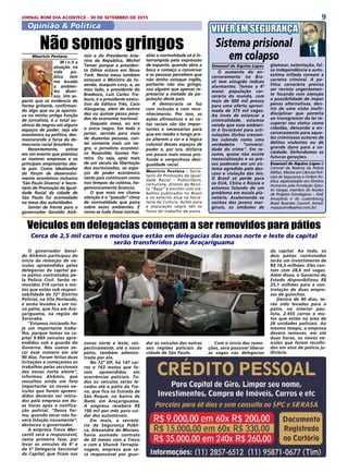 9JORNAL BOM DIA ACONTECE - 30 DE SETEMBRO DE 2015
Opinião & Política VIVER EM SEGURANÇA
Maurício Pestana
M i n h a
atuação na
vida pú-
blica tem
me levado
a ambien-
tes diver-
sos. Um as-
pecto que se evidencia de
forma gritante, confirman-
do algo que eu já aponta-
va na minha antiga função
de jornalista, é a total au-
sência de negros em alguns
espaços de poder, seja ele
econômico ou político, des-
mascarando a farsa da de-
mocracia racial brasileira.
Recentemente, estive
em um evento que premiou
as maiores empresas e os
principais empresários des-
te país. Como idealizador
do fórum de desenvolvi-
mento econômico inclusivo
‘São Paulo Diverso’ e Secre-
tário de Promoção da Igual-
dade Racial da cidade de
São Paulo fui acomodado
na mesa das autoridades.
Sentei de frente para o
governador Geraldo Alck-
Não somos gringosmin e do Presidente Inte-
rino da República, Michel
Temer porque a presiden-
ta Dilma estava em Nova
York. Nesta mesa também
estavam o Ministro da Fa-
zenda, Joaquim Levy, e, ao
meu lado, o presidente do
Bradesco, Luís Carlos Tra-
buco, e o presidente execu-
tivo da Editora Três, Caco
Alzugaray, além de outros
dez ou quinze pesos pesa-
dos da economia nacional.
Daquela mesa, eu era
o único negro. Em todo o
jantar, servido para mais
de duzentas pessoas, con-
tei somente mais um ne-
gro, o jornalista econômi-
co Rosenildo Gomes Fer-
reira. Ou seja, após mais
de um século da libertação
dos escravizados, os espa-
ços de poder econômico
neste país continuam como
nos tempos da colônia, he-
gemonicamente brancos.
O que mais me chama
atenção é o “pseudo” clima
de normalidade que paira
sobre esses ambientes. É
como se tudo fosse normal,
Emanuel de Aquino Lopes
O aumento do en-
carceramento no Bra-
sil tem atingido índices
alarmantes. Temos a 4ª
maior população car-
cerária do mundo, com
mais de 600 mil presos
para uma oferta aproxi-
mada de 375 mil vagas.
Ao invés de estancar a
criminalidade, estamos
vendo que esse ambien-
te é favorável para arti-
culações ilícitas crescen-
tes valendo como uma
verdadeira “universi-
dade do crime”. Em re-
sumo, quase não existe
ressocialização e os pre-
sos padecem em um sis-
tema agredido pelo des-
caso e violação das leis.
O Brasil só perde para
os EUA, China e Rússia e
estamos falando de um
problema em escala pla-
netária. Acalentando os
sonhos dos jovens mar-
ginais, os símbolos de
glamour, ostentação, fal-
sa independência e auto-
estima inflada coroam a
carreira criminal. A po-
lítica carcerária precisa
ser revista urgentemen-
te focando com atenção
a possibilidade de impor
penas alternativas, den-
tro de uma visão multi-
disciplinar que permita
ao transgressor da lei re-
cuperar seu status como
cidadão, deixando o en-
carceramento para aque-
les criminosos autores de
delitos violentos ou de
grande dano para a so-
ciedade. Defendamos as
futuras gerações.
Emanuel de Aquino Lopes é
Coronel da Reserva da Policia
Militar, Mestre em Ciências Poli-
ciais de Segurança e Ordem Pú-
blica, especializado em Direitos
Humanos pela Fundação Getú-
lio Vargas, membro do Núcleo
de Projetos Estratégicos – ISAE
Amazônia e do Luxembourg
Brasil Business Council. (email:
majaquino@yahoo.com.br)
Sistema prisional
em colapsoaliás a normalidade só é in-
terrompida pela expressão
de espanto, quando abro a
boca e começo a conversar
e as pessoas percebem que
não tenho sotaque inglês,
portanto não sou gringo,
sou alguém que apenas re-
presenta a metade da po-
pulação deste país.
A democracia se faz
com inclusão e com reco-
nhecimento. Por isso, as
ações afirmativas e as co-
tas raciais são tão impor-
tantes e necessárias para
que em médio e longo pra-
zo alterem a cor e a lógica
colonial desses espaços de
poder e, por ora, disfarce
um pouco mais nossa pro-
funda e vergonhosa desi-
gualdade racial.
Maurício Pestana - Secre-
tario de Promoção da Igual-
dade Racial - Publicitário,
cartunista, diretor da Revis-
ta “Raça” e escritor com tra-
balhos publicados no Brasil
e no exterior atua na Secre-
taria da Cultura. Ações para
a população negra são os
focos do trabalho da pasta.
O governador Geral-
do Alckmin participou do
inicio da remoção de ve-
ículos apreendidos pelas
delegacias da capital pa-
ra pátios contratados pe-
la Polícia Civil. Serão re-
movidos 310 carros e mo-
tos que estão sob respon-
sabilidade do 72º Distrito
Policial, na Vila Penteado,
e serão levados a um no-
vo pátio, que fica em Ara-
çariguama, na região de
Sorocaba.
“Estamos iniciando ho-
je um importante traba-
lho, porque temos na ca-
pital 9.669 veículos apre-
endidos sob a guarda do
Governo. Nós vamos ze-
rar esse número em até
90 dias. Foram feitas duas
licitações e começamos os
trabalhos pelas seccionais
das zonas norte eleste”,
informou Alckmin, que
ressaltou ainda um fato
importante: os novos ve-
ículos que forem apreen-
didos deverão ser retira-
dos pela empresa em du-
as horas após a notifica-
ção policial. “Dessa for-
ma, quando zerar não ha-
verá lotação novamente”,
destacou o governador.
A empresa Trevo Mer-
cantil será a responsável,
nesta primeira fase, por
levar os veículos da 4ª e
da 5ª Delegacia Seccional
da Capital, que ficam nas
Veículos em delegacias começam a ser removidos para pátios
Cerca de 2,5 mil carros e motos que estão em delegacias das zonas norte e leste da capital
serão transferidos para Araçariguama
zonas norte e leste, res-
pectivamente, até o novo
pátio, também adminis-
trado por ela.
No 72º DP, há 147 car-
ros e 163 motos que fo-
ram apreendidos em
ocorrências policiais. To-
dos os veículos serão le-
vados até o pátio da Tre-
vo, que fica na Estrada de
São Roque, no bairro de
Ibaté, em Araçariguama.
A empresa receberá R$
100 mil por mês para cui-
dar dos automóveis.
Em maio, o secretá-
rio da Segurança Públi-
ca, Alexandre de Moraes,
havia assinado contrato
de 30 meses com a Trevo
e com a Shunck Terrapla-
nagem, empresa que se-
rá responsável por guar-
da capital. Ao todo, os
dois pátios contratados
terão um investimento de
R$ 16,5 milhões. Eles con-
tam com 28,6 mil vagas.
Além disso, o Governo do
Estado disponibilizou R$
25,1 milhões para a con-
tratação de duas empre-
sas de guinchos.
Dentro de 90 dias, te-
rão sido levados para o
pátio, no interior pau-
lista, 2.455 carros e mo-
tos que estão na área de
26 unidades policiais. Ao
mesmo tempo, a empresa
deverá remover, em até
duas horas, os novos ve-
ículos que forem recolhi-
dos em atos de polícia ju-
diciária.
dar os veículos das outras
seis regiões policiais da
cidade de São Paulo.
Com o início das remo-
ções, será possível liberar
as vagas nas delegacias
 