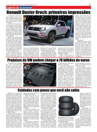 25JORNAL BOM DIA ACONTECE - 01 a 15 DE OUTUBRO DE 2015
1º picape da marca tem
bom espaço traseiro, mas
peca na direção pesada. Pode
tirar cliente da Strada mais
cara, mas, briga de verdade,
só em 2016.
A Renault sai na frente e
inaugura com a Duster Oro-
ch o segmento das picapes
“quase médias”: difícil achar
um termo melhor para aque-
la que é maior que as picapes
compactas, lideradas pela
Fiat Strada, mas são menores
que as picapes médias, como
a Chevrolet S10.
Sempre com cabine dupla,
4 portas, e com um bom nível
de equipamentos de série e
de espaço, a novidade pode-
rá tirar clientes das versões
mais caras da “picapinha” da
Fiat, mas a briga de verdade
só vai começar no ano que
vem, quando a montadora
de origem italiana lançar o
concorrente direto, a Toro.
Com nome de tribo da
Rússia, a Oroch chega às
lojas em outubro, partindo
de R$ 62.290 (veja todos os
preços). A primeira pergun-
ta é: trata-se do Duster com
porta-malas descoberto? De
fato, ao serem feitos sob a
mesma plataforma, os dois
modelos têm vários pontos
em comum. Visualmente, são
idênticos até a porta traseira.
A largura é a mesma e a al-
tura, basicamente, também.
Mas a plataforma foi alon-
gada para conceber a Oroch,
de modo que a picape não só
é 36 centímetros mais compri-
da, como tem 15 cm a mais de
distância entre eixos: aquela
que, na prática, identifica o
quanto de espaço vão ter os
ocupantes lá dentro.
Assim, a Oroch cria, na
verdade, um segmento de
picape pequena de família.
Sempre com cabine dupla,
ela acomoda bem 4 adultos,
coisa que, até então, só era
possível em picapes maiores.
Para ir ao encontro dessa
proposta, inclui um bom pa-
cote de equipamentos, mas,
se o assunto é conforto, der-
rapa ao abrir mão de direção
elétrica, assim como o Duster.
Para se armar contra a
Toro, a Renault adianta que
lançará a opção de câmbio
automático também no ano
que vem. Uma versão com
tração 4x4 também está nos
planos.
Para quem é?
A Renault diz que o foco
principal da Oroch é o cliente
que tem uma picape como
carro principal: usado no
trabalho e para transportar
a família. Com estepe loca-
lizado na parte de baixo do
veículo, a caçamba ganha
espaço e leva 683 litros, ba-
sicamente o mesmo que a
Strada, conforme dados das
montadoras.
Renault Duster Oroch: primeiras impressões
Os prejuízos da Volkswa-
gen com o escândalo de
fraude de emissões podem
ser bem maiores que o pre-
visto, conforme relata o
banco Credit Suisse. De acor-
do com as estimativas da
entidade, as perdas para o
grupo alemão devem ser, na
pior das hipóteses, superio-
res € 78 bilhões (cerca de R$
344 bilhões numa conversão
direta). O valor corresponde
a sete vezes o lucro líquido
alcançado pela empresa no
ano último fiscal, além de
ser bastante superior aos 6,5
bilhões de euros até agora
Prejuízos da VW podem chegar a 78 bilhões de euros
reservados pela marca para
lidar com o problema.
A fraude, conforme já
relatado, foi descober ta
pela Agência de Proteção
Ambiental dos EUA (EPA) e
pelo California Air Resour-
ces Board (CARB). Segundo
informado, a Volkswagen
utilizou softwares mani-
p u l a d o s p a ra re a l i z a r a
medição das emissões de
alguns modelos, de modo
a violar os padrões am-
bientais vigentes nos EUA.
Especialistas descobriram
que o sistema  desligava os
controles de emissões ao
dirigir normalmente e  mas-
carava os resultados reais só
na hora dos testes.
Só no mercado norte -
-americano estão envolvidos
os modelos Jetta, Passat,
Jetta Sportwagen, Beetle e
Audi A3, mas a própria Volks
admitiu que mundialmente
11 milhões de veículos foram
equipados com o software
manipulador. A fraude afeta
especialmente os  motores
tipo EA 189 2.0 Diesel, que
estão emitindo até 40 vezes
mais poluentes que o limite
legal em carros da própria
VW, Audi, Skoda e Seat.
Nada pior ao orçamento
familiar do que os gastos com
imprevistos, como nos casos
em que o pneu do carro fura
ou perde seu prazo de vali-
dade, que pode diminuir por
causa do mau uso, tais como
falta de calibragem, excesso
de peso, entre outros exem-
plos. Ao seguir  cuidados bá-
sicos com pneus os proprietá-
rios ganham em durabilidade
e não precisam tirar dinheiro
do bolso para comprar novas
unidades tão cedo.
Excesso de Peso: evitar o
excesso de peso está entre os
clássicos cuidados com pneus.
Você sabia que bagagem em
excesso acaba com a vida útil
do pneu em 30%. Por este
motivo fique atento com
qualquer excesso de carga,
desde suportes às bicicletas
(normalmente situados na
parte de cima ou traseira dos
Cuidados com pneus que você não sabia
carros) até revistas, jornais ou
brinquedos de crianças.
Pneu Careca ou Fora da
Validade: o ditado é anti-
go: Pneu careca não presta.
Quem trafega nestas condi-
ções de modo provável vai ter
a surpresa do pneu furado, o
que demanda trocas por es-
tepe e sujeira na roupa, algo
detestável à grande parte dos
motoristas.
Outro dos cuidados com
pneus é seguir o prazo de
validade descrito nas emba-
lagens. Sem esta informação
os motoristas não imaginam
qual a data em que devem
providenciar as trocas e ficam
suscetíveis aos danos do pneu
inválido.
Calibragem e Ambien-
te: motoristas precisam cali-
brar os pneus no mínimo a
cada duas semanas. Tenha
em mente de que quando
descalibrados geram 25% de
consumo adicional de com-
bustível. Isto ocorre porque
nestas condições o motor
precisa trabalhar com maior
força. Vale ressaltar o tráfe-
go nos ambientes arenosos,
como praias, por exemplo,
nos quais motoristas devem
calibrar de forma semanal por
causa das condições ambien-
tais (excesso de umidade).
Pressão Correta: trafe-
gar com excesso de pressão
é contraindicado, não se as-
suste quando o pneu muito
calibrado rodar pulando, um
grande perigo às pistas mo-
lhadas nas quais acontecem o
fenômeno da aquaplanagem.
Por outro lado, os cuida-
dos com pneus indicam que é
ainda pior ter menos pressão,
porque acelera o desgas-
te, aumenta o consumo de
combustível, gera queda da
estabilidade nas curvas, perda
de capacidade nas manobras
e desgaste prematuro dos
terminais de direção.
Rodízio: necessário pro-
mover o rodízio dos pneus de
modo constante, no mínimo
em cada 2 meses. Isto ocorre
porque os pesos em
ambos os lados po-
dem oscilar, o que
gera desgasto pré-
vio quando não há
este tipo de troca.
Para fazer rodízio é
simples, basta trocar
as unidades traseiras
pelas dianteiras em
cada mês.
Velocidade: não
se pode ignorar o
fato de que excesso
de velocidade gera
danos aos pneus.
Isto ocorre porque
ao acelerar há acú-
mulo de calor à par-
te interna, gerando desgaste
da borracha. Por este motivo
os motoristas que apreciam
acelerar com entusiasmo de-
vem providenciar a pressão
correta e comprar pneus com
qualidade.
 