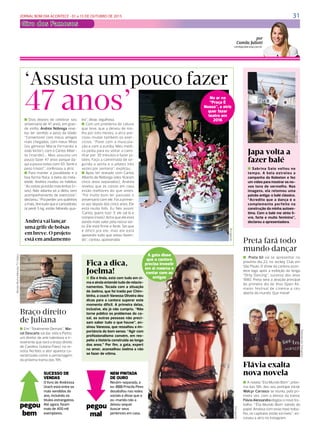 31JORNAL BOM DIA ACONTECE - 01 a 15 DE OUTUBRO DE 2015
Giro dos Famosos
DIÁRIO DE S. PAULO - QUINTA-FEIRA / 15 DE OUTUBRO DE 2015 27
diáriodafama
Fica a dica,
Joelma!
n Ela é linda, está com tudo em ci-
ma e ainda entende tudo de relacio-
namentos. Tocada com a situação
de Joelma, que foi traída por Chim-
binha, a coach Vanessa Oliveira deu
dicas para a cantora superar este
momento difícil. A primeira delas,
inclusive, ela já não cumpriu. “Não
torne público os problemas do ca-
sal, as outras pessoas não preci-
sam saber tudo o que houve”, en-
sinou Vanessa, que ressaltou a im-
portância do bom senso. “Agir com
profissionalismo convém, em res-
peito a história construída ao longo
dos anos.” Por fim, a gata, expert
no amor, aconselhou Joelma a não
se fazer de vítima.
Preta fará todo
mundo dançar
n Preta Gil vai se apresentar no
próximo dia 22, no Jockey Club em
São Paulo. O show da cantora acon-
tece logo após a exibição do longa
“Dirty Dancing”, sucesso dos anos
1980. Preta será a atração principal
do primeiro dia do Vivo Open Air,
maior festival de cinema a céu
aberto do mundo. Que moral!
A gata disse
que a cantora
precisa investir
em si mesma e
contar com as
amigas
‘Assusta um pouco fazer
n Em “Totalmente Demais”, Ma-
rat Descarts vai dar vida a Pietro,
um diretor de arte talentoso e ir-
reverente que será o braço direito
de Carolina (Juliana Paes) na re-
vista. Na foto, o ator aparece ca-
racterizado como o personagem
da próxima trama das 19h.
Japa volta a
fazer balé
Braço direito
de Juliana
n Dias depois de celebrar seu
aniversário de 47 anos, em gran-
de estilo, Andréa Nóbrega reve-
lou ter sentido o peso da idade.
“Comemorei com meus amigos
mais chegados, com meus filhos
(os gêmeos Maria Fernanda e
João Victor), com o Carlos Alber-
to (marido)... Mas assusta um
pouco fazer 47 anos porque da-
qui a pouco estou com 50. Senti o
peso (risos)”, confessou a atriz.
n Para manter a jovialidade e a
boa forma física, à beira da meia-
idade, Andréa mudou os hábitos.
“As coisas já estão mais lentas (ri-
sos). Não adianta só a dieta, sem
acompanhamento de exercícios”,
declarou. “Pra perder uns quilinhos
a mais, tirei tudo que é carboidrato.
Já perdi 5 kg, estão faltando qua-
n Sabrina Sato voltou no
tempo. A bela estrelou a
campanha da Koleston e fez
um vídeo para mostrar os no-
vos tons de vermelho. Nas
imagens, ela retomou uma
paixão antiga: o balé clássico.
“Acredito que a dança é o
complemento perfeito na
construção da minha autoes-
tima. Com o balé me sinto li-
vre, forte e muito feminina”,
declarou a apresentadora.
Divulgação
RenatoRochaMiranda/TVGlobo
Divulgação
Andréavailançar
umagrifedebolsas
embreve.Oprojeto
estáemandamento
SUCESSO DE
VENDAS
O livro de Andressa
Urach está entre os
mais vendidos do
ano, incluindo os
títulos estrangeiros.
Até agora, foram
mais de 400 mil
exemplares.
Flávia exalta
nova novela
n A novela “Eta Mundo Bom”, próxi-
ma das 18h, deu seu pontapé inicial.
Walcyr Carrasco se reuniu, pela pri-
meira vez, com o elenco da trama.
Flávia Alessandra elogiou o novo tra-
balho. “‘Êta Mundo Bom‘ saindo do
papel. Ansiosa com esse novo traba-
lho, os capítulos estão incríveis”, es-
creveu a atriz no Instagram.
NEM PINTADA
DE OURO
Recém-separada, a
ex-BBB Priscila Pires
desabafou nas redes
sociais e disse que o
ex-marido não a
deixou sequer
buscar seus
pertences em casa.
pegou
bem
pegou
mal
Divulgação
No ar na
“Praça É
Nossa”, a atriz
quer fazer
teatro em
2016
por
Camila Juliotti
camilaj@diariosp.com.br
Reprodução/Instagram
47 anos’tro”, disse, orgulhosa.
n Com um problema de coluna
que teve, que a deixou de mo-
lho por três meses, a atriz pre-
cisou mudar também os exer-
cícios. “Parei com a muscula-
ção e com a zumba. Meu médi-
co pediu para eu voltar a cami-
nhar por 30 minutos e fazer pi-
lates. Faço a caminhada de se-
gunda a sexta e o pilates três
vezes por semana”, explicou.
n Após ter reatado com Carlos
Alberto de Nóbrega (eles ficaram
cinco anos separados), Andréa
revelou que as coisas em casa
estão melhores do que antes.
“Foi muito bom ter passado o
aniversário com ele. Foi a primei-
ra vez depois dos cinco anos. Ele
está muito fofo. Eu falo assim:
‘Carlos, quero isso’. E ele vai lá e
compra (risos). Acho que ele está
dando mais valor pela nossa vol-
ta. Ele está firme e forte. Sei que
é difícil pra ele, mas ele está
apoiando tudo que estou fazen-
do”, contou, apaixonada.
 
