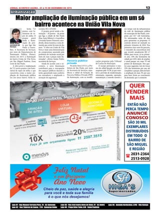 13JORNAL ACONTECE AGORA - 01 à 15 DE DEZEMBRO DE 2015
Urbanização
  Serão 712
pontos com lu-
minárias de va-
por de sódio. O
projeto prevê
ainda a ilumi-
nação de pon-
te que liga São
Paulo a Guaru-
lhos.  A Secretaria de Serviços,
por meio do Departamento de
Iluminação Pública (Ilume),
iniciou em 16/11 a iluminação
do bairro União de Vila Nova,
em São Miguel Paulista, Zona
Leste de São Paulo.
A obra prevê a implantação
de 712 novos pontos com lumi-
nárias de vapor de sódio, o que
caracteriza como a maior am-
pliação de iluminação pública
em um único bairro. Serão in-
vestidos R$ 2.478.000.
O projeto prevê ainda a ilu-
minação – 20 pontos - da ponte
que liga a cidade de São Paulo
(Rua Assis Ribeiro) a Guarulhos
(Avenida Santos Dumont), aten-
dendo, dessa maneira, a uma de-
manda que existe há mais de dez
anos. “A obra em União de Vila
Nova é mais uma demonstração
do compromisso assumido pela
prefeitura de inclusão social por
meio de ruas e praças mais ilu-
minadas”, afirma Simão Pedro,
secretário de Serviços.
Ainda de acordo com o se-
cretário, a nova iluminação
contribuirá para a reocupação
dos espaços públicos durante a
noite, garantindo mais conforto
aos moradores e ampliando a
sensação de segurança.
Parceria público-
privada
Na sexta-feira (13/11), a Pre-
feitura de São Paulo, por meio
da Secretaria de Serviços, repu-
blicou o edital de licitação de
Parceria Público-Privada (PPP)
da iluminação, com as modifi-
Maior ampliação de iluminação pública em um só
bairro acontece na União Vila Nova
cações propostas pelo Tribunal
de Contas do Município.
O escopo permanece o mes-
mo do edital lançado em abril e
suspenso pelo TCM, já que man-
teve a previsão de modernização,
otimização, expansão, operação,
manutenção e controle remoto e
em tempo real da infraestrutura
da rede de iluminação pública
do município de São Paulo, com-
posta por 617 mil luminárias.
Os interessados terão 60 dias
para apresentar as propostas. O
contrato deverá ser assinado no
primeiro trimestre de 2016. Nos
primeiros cinco anos da parceria,
o vencedor da concorrência terá
que investir anualmente R$ 1,7
bilhão para trocar, já no primei-
ro ano, 10% das luminárias da
cidade por LED, além de ampliar
o atual parque em mais 70 mil
pontos de iluminação. Nos qua-
tro anos seguintes, terá de trocar
22% das luminárias por ano até
completaroparque, alémdefazer
a ampliação de mais 5% por ano
para fazer frente ao crescimento
da demanda, que é constante.
Simão Pedro,
secretário de
Serviços
QUER
VENDER
MAIS
ENTÃO NÃO
PERCA TEMPO
ANUNCIE
CONOSCO
SÃO 30 MIL
EXEMPLARES
DISTRIBUÍDOS
EM TODO O
BAIRRO DE
SÃO MIGUEL
E REGIÃO
( 2031-2364
2513-0928
 