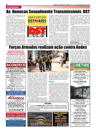 2 JORNAL ACONTECE AGORA - 01 A 15 DE FEVEREIRO DE 2016
A G O R A
ACONTECE
Atualidades
Circulação: São Miguel PAULISTA,
ITAQUERA, vILA Jacuí, jardim
helena, vila curuça E GUARULHOS
Diretor: Divaldo Rosa
Adm. e Financeiro: Ademyr Rodrigues
Depto. Comercial: João Vitor, Ariane
Andrade e Eduardo Rocha
Jornalista FL: Silmara G. Nunes
Revisão: Suseli Corumba
Fotos: Eduardo Rocha
Diagramador: Sergio Avante
Depto. Jurídico: Agilson M. Oliveira
Distribuição: Mart Press Distribuidora
Impressão: Gráfica Pana
As matérias assinadas são de exclusiva
responsabilidade dos colaboradores e não
representam, necessariamente, a opinião
do Jornal. Os nomes dos colaboradores
e representantes comercias não mantém
vínculo empregatício com a empresa.
A J O R L E S T E
O jornal Acontece Agora é Filiado
Associação dos Jornais da Zona Leste
Av. dos Guachos, 166 - V. Curuça
08030-360 Itaim Paulista – SP
E-mail: raleste@gmail.com
www.grupoacontece.com.br
REDAÇÃO E PUBLICIDADE
2031-2364 | 2513-0928
Tiragem: 35.000 exemplares
cnpj: 03.115.443/0001-16
Em defesa da verdade e
do desenvolvimento de
São Miguel Paulista e Região Banca Braguinha
Rua Santa Rosa de Lima, 874
Banca Cultural
Av. Marechal Tito, 1300 - São Miguel
Banca da Estação
Rua Conceição de Almeida, 248
Vila Mara
Banca do Mercadão
Av. Marechal Tito, 567
São Miguel
Banca do Tom
Rua São G. do Rio das Pedras, 800
Banca Naguno
Pça. Francisco Pereira, 80 - V. Curuçá
Banca Nova Geração
Av. Marechal Tito, 686
São Miguel
Banca Oliveira
Av. Oliveira Freire, 604
Padaria Nova Unida
Av. Pires do Rio, 2681 - São Miguel
Revistaria Cavoa
Rua Cavoá, 425 - Vila Curuçá
Sebo Papel & Caneta
Rua Pedro Soares de
Andrade, 221 - Vila Rosaria
Subprefeitura de São Miguel
R. Dona Ana Flora Pinheiro de
Souza, 76 - Vila Jacuí
QUER VENDER
MAIS...
ENTÃO... NÃO
PERCA TEMPO
A N U N C I E
C O N O S C O
( 2031-2364
2513-0928
Patente: PROC. 830024034 Classe 16 RPI RM 2087
Errata
No Jornal da Edição 396 a matéria sobre “Sindicato dos Químicos
Luta contra a terceirização de mão de obra”, a data de aprovação do
PL 4330 saiu errada. O PL 4330 foi aprovado em 2004 não em 2014
como foi informado.
As DSTs são consideradas um dos
problemas de saúde pública mais co-
muns no mundo.
No Brasil, segundo estimativas da
OMS, as DSTs são muito frequentes e
no ano passado as mais comuns foram:
Clamídia, AIDS, Sifílis, Gonorréia, HPV
(Condilomatose), Hepatites Virais (he-
patite B e C) e Herpes Genital. As DSTs
são em sua maioria transmitidas pelo
CONTATO SEXUAL sem o uso de pre-
servativos  e estas doenças se manifestam
por meio de feridas , Corrimentos,  bo-
lhas ou verrugas.
Algumas DST›s podem não ter sinto-
mas, tanto em Homens, quanto em Mu-
lheres, portanto essas doenças quando
não diagnosticadas e tratadas à tempo ,
podem evoluir para complicações graves
como : Infertilidade, Câncer e até à mor-
te. Nos últimos anos , ocorreu um au-
Segundo ministro da
Defesa, 55 mil homens
participarão do mutirão.
As Forças Armadas realizam, até
quinta-feira (18), um mutirão com 55
mil homens em 270 municípios contra o
mosquito Aedes aegypti, transmissor dos
vírus da dengue, zika e chikungunya. De
As  Doencas Sexualmente Transmissíveis DST
os tipos de relações sexuais( oral, anal
e vaginal) são os métodos mais eficazes
de reduzir os riscos de transmissão das
DST›s, principalmente os vírus HIV e
HPV. Outras formas de transmissão das
DST›s, além do contato sexual, podem
ocorrer pela transfusão de sangue con-
taminado ou pelo compartilhamento
de seringas e agulhas ; a AIDS e a Sífilis
podem ser transmitidas da mãe infecta-
da para o bebê , durante a gravidez e o
parto, e no caso da AIDS também pela
amamentação.
Os principais sintomas das DST›s
são: aparecimentos de  Ulceras (feridas)
dolorosas ou não na região genital, Cor-
rimentos genitais com ou sem «cocei-
ras», Dores em baixo ventre ou Pelve e
dores no ato sexual, além de aparecimen-
to de Verrugas genitais (Cristas de galo). 
As medidas de prevenção das DSTs
são: o uso de preservativos (camisinhas);
relacionamentos com único parceiro;
Profilaxias pós-exposição (PEP) que
consiste no uso de medicamentos até 72h
após à relação sexual desprotegida ou ví-
timas de violência sexual ; campanhas de
esclarecimentos para à população sobre
as DSTs.
O tratamento das DSTs melhoram a
qualidade de vida dos pacientes e inter-
rompem à cadeia de transmissão dessas
doenças, existem DSTs com medicamen-
tos anti-virais e antibióticos específicos
para cada uma; o atendimento , aconse-
lhamento e tratamento são gratuitos nos
serviços de saúde do SUS, por este moti-
vo orientamos que nos casos de suspeita
de ter adquirido DST›s deve-se procurar
atendimento Médico de modo urgente.
Dr. Luiz Taveira
Médico Infectologista do
mento importante de casos de  Sífilis nas
gestantes e de Sífilis Neonatal, por isto é
fundamental a realização do Pré - natal.
O fato de usar preservativos em todos
Forças Armadas realizam ação contra Aedes
acordo com o ministro da Defesa, Aldo
Rebelo, os militares foram treinados
para destruir criadouros do mosquito
e aplicar larvicida nos casos em que for
necessário. Aldo e os ministros da Saú-
de, Marcelo Castro, e da Casa Civil, Ja-
ques Wagner, deram entrevista coletiva
no Palácio do Planalto após reunião com
a presidente Dilma Rousseff, da qual par-
ticiparam também outros seis ministros,
em que foram discutidas ações contra o
mosquito. Ainda de acordo com o minis-
tro da Defesa, na sexta-feira (19) e no sá-
bado (20), os militares vão atuar sob co-
ordenação do Ministério da Educação e
das secretarias estaduais e municipais de
Educação para combater o Aedes em es-
colas e universidades.
Os ministros apresentaram também
balanço do dia nacional de combate ao Ae-
des, realizado no sábado (13). De acordo
com o governo, mais de 2,8 milhões imó-
veis (entre casas e lotes baldios) foram vi-
sitados pelos agentes de saúde. Desses, 295
mil estavam fechados e em 15 mil a entrada
dos agentes de saúde não foi permitida.
Multa
Wagner afirmou na coletiva que o
governo estuda a possibilidade de multar
donos de terrenos que não permitirem a
entrada dos agentes públicos para a eli-
minação de focos do Aedes. Ele disse que
a hipótese foi discutida na reunião com
Dilma e que a presidente encomendou à
Advocacia-Geral da União uma análise
sobre a legalidade desse tipo de punição.
Segundo Wagner, a multa seria apli-
cada também aos donos de terrenos que
reincidissem em manter focos do Aedes
no imóvel. “Dentro dessa reunião, veio a
possibilidade de estabelecimento de mul-
ta como forma de acionar os proprietá-
rios de terrenos baldios ou residências
e casas fechadas. Alguns municípios já
aplicam, como Aracaju, e a presidenta
encomendou rapidamente um estudo
à Advocacia-Geral da União para saber
se cabe esse tipo de multa estabelecida
a nível federal, já que estamos em uma
emergência  de Saúde”, disse o ministro.
 