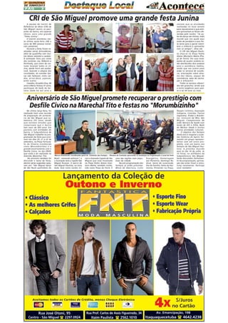 2A QUINZENA
DE JUNHO/2013

PÁG

3

CRI de São Miguel promove uma grande festa Junina
A equipe do Centro de
Referência do Idoso (CRI) de
São Miguel reuniu os pacientes do bairro, em especial
idosos, para uma grande
"Festa Junina".
O evento aconteceu nesta última sexta-feira (28) e
cerca de 400 pessoas estiveram presentes.
Durante a festa foram realizadas várias brincadeiras,
além da quadrilha com muitos idosos vestidos a caráter.
A animação ficou por conta
dos cantores: Iza, Nilberto e
Portinelly, que como de costume tocaram todos os ritmos, desde forró até sambarock, fazendo a alegria dos
convidados. As comidas típicas não faltaram, como caldos, arroz-doce, pipocas,
entre outros.
Casados, Arnaldo Silva, 64
anos e Maria Tereza, 61 anos,
participam do baile da terceira idade há seis anos e

contam que as atividades
realizadas no local servem
para rejuvenescer e que sempre aproveitam as festas oferecidas pelo núcleo. "As aulas de dança são ótimas, todo
mundo que nos ajuda aqui
estão de parabéns e essa festa serve para a gente relembrar a infância e aproveitar
com os amigos", disse ele.
O CRI São Miguel Paulista situa-se na Praça Padre
Aleixo Monteiro Mafra (Praça do Forró). Em suas instalações de quatro andares estão distribuídos dois andares
para a assistência médica,
sendo que nos outros pisos
estão os serviços de ouvidoria, orientações sobre direitos dos idosos, espaço de
convivência, salas de vacinação e Infocentro.
Todos os serviços oferecidos são gratuitos, sendo que
a única exigência para acesso é ter 60 anos ou mais.

Aniversário de São Miguel promete recuperar o prestígio com
Desfile Cívico na Marechal Tito e festas no "Morumbizinho"
Na ultima terça-feira, foi
realizada mais uma reunião
de preparação do aniversário de São Miguel que comemora 391 anos, sendo
que existem estudos que
comprovam que o bairro
tem mais de 450 anos. Em
parceria com entidades do
bairro, a Subprefeitura de
São Miguel trabalha na programação da festa que ocorrerá nos dias 20, 21 e 22 de
setembro, na Praça Fortunato da Silveira (conhecida
como Morumbizinho) e o
grande encerramento com o
Desfile Cívico, no dia 29/09,
que volta a ser realizado na
Avenida Marechal Tito.
No encontro também foi
discutido o tema da festa,
dentre várias sugestões optaram por "São Miguel berço
de São Paulo patrimônio do

Marcos Romanoski, coordenador geral da Comissão dos Festejos - Plenária da Comissão aprovando as mudanças na Programação e Local da Festa

Brasil - somando esforços", e
a ilustração será a Capela São
Miguel Arcanjo. O bairro de
São Miguel Paulista, na zona
leste, teve como núcleo ini-

cial a chamada Capela de São
Miguel que está localizada
na Praça Pedro Aleixo monteiro Mafra, também conhecida como Praça do Forró. É

uma das regiões mais populosas da cidade.
Na pré-programação dos
festejos já estão previstas:
Missa de Abertura, Culto

Evangélico, Homenagem
aos Pioneiros, Domingo Radical, Sexta da Juventude,
Dia da Família, Festa da Harmonia, Pintando na Praça,

Passeio Ciclístico, Exposição
Indígena, Comidas Típicas
(Japonesa, Árabe e Brasileira), Concurso de Miss São
Miguel, Campeonato de
Judô, Barraca da Saúde com
testes de HIV e Sífilis, Baile
da Melhor Idade e muitas
outras atividades culturais.
O objetivo dos festejos
deste ano é resgatar a questão histórica do bairro formando um grupo representativo com um único propósito, criar um marco nos
festejos de São Miguel Paulista. A próxima reunião
será no dia 16 de julho, às
10 horas, no anfiteatro da
Subprefeitura São Miguel.
Serão discutidos: fechamento da programação, aprovação das artes finais e estruturas necessárias. Participe
você também!

 