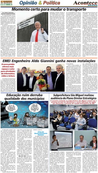 2A QUINZENA
DE JULHO/2013

PÁG

4

Momento certo para mudar o transporte
Por Alcides Amazonas,
deputado estadual do PCdoB

As manifestações de junho evidenciaram os graves
problemas que dificultam a
vida do povo nas cidades especialmente no âmbito da
mobilidade urbana e da qualidade e eficiência do transporte público.
É preciso aproveitar este
momento para debater e
implantar alternativas que
mudem a realidade atual,
marcada por ônibus, trens e
metrôs abarrotados,pela
perda de horas nos deslocamentos, pelas constantes
panes no sistema metroferroviário e por tarifas que
não condizem com o serviço prestado. E, para transformar de fato essa situação,
é preciso haver uma ação coordenada envolvendo a sociedade, os parlamentares e
os governos municipal, estadual e federal.
Neste sentido, apoio a CPI
do Transporte na Câmara
Municipal, que visa dar maior transparência ao sistema
de ônibus da cidade. Afinal,
tanto o povo quanto o po-

der público devem poder ter
acesso às planilhas que orientam a formação do preço
das tarifas e, assim, saber
quanto os empresários investem e quanto eles ganham.
A partir dessas informações,
será possível estabelecer novas regras que diminuam os
lucros e aumentem os investimentos no setor.

Da mesma maneira, é justo aplicar políticas públicas
que estimulem o uso de
modais coletivos, reduzindo
a circulação de carros na cidade. Também são positivas
as ações que a prefeitura
vem tomando no sentido de
ampliar o número de corredores e faixas exclusivas de
ônibus e estimular a ida de

empresas, serviços, escolas e
faculdades para as periferias- o que diminuiria o fluxo
diário de pessoas que se deslocam dos bairros mais afastados para o centro. Tais
questões estão, inclusive,
sendo debatidas com a sociedade nas audiências sobre
a revisão do Plano Diretor.
O governo federal também
está fazendo sua parte através de diversas desonerações
eda liberação de R$ 50 bilhões para a mobilidade urbana.
Do lado do governo estadual, no entanto, as notícias
não são boas. Ao longo de
20 anos de gestões do PSDB,
pouco se investiu no metrô.
São Paulo tem 70 quilômetros de linhas enquanto a Cidade do México tem 200. E
as duas capitais iniciaram a
construção de suas linhas no
final da década de 1970.Conclusão: o sistema opera em
seu limite, vive lotado e sofre constantes interrupções
em seu funcionamento.
Além disso, recentemente veio à tona uma denúncia grave de que as empre-

sas fornecedoras de trens e
equipamentos para o metrô
paulista teriam combinado
seus preços e superfaturado
os valores, prejudicando os
cofres públicos e a população. Na condição de deputado estadual, estou atento a
isso, pressionando para que
as investigações mostrem a
verdade, punam os responsáveis e recuperem os valores perdidos.
Também estou trabalhando para que a conta das
mudanças necessárias no sistema de transportes não seja
paga pelos seus trabalhadores. A redução das passagens
e o maior investimento na
área não podem significar
perda de postos de trabalho,
de direitos, nem redução salarial.
Recentemente, em meio
a este debate, foi noticiado
que a função de cobrador
poderia ser extinta. Rapidamente, grupos sindicais ligados aos empresários do setor se aproveitaram do momento para pressionar o poder público sugerindo mudanças na legislação, sob o

falso argumento de que a lei
13.207/01 - de minha autoria quando fui vereador -não
protegeria os cobradores.
Mas, a verdade prevaleceu:
a própria prefeitura, reafirmando o entendimento de
que a lei garante sim a manutenção destes funcionários, emitiu nota atestandosua
validade, e, com isso, o emprego de mais de 20 mil pais
e mães de família.
Na condição de deputado
estadual, estou trabalhando
para ajudar na transformação que precisa ser feita em
nossos transportes. Por isso,
criei a Frente Parlamentar
em Defesa dos Trabalhadores em Transporte, um instrumento que contribui diretamente para a melhoria
do setor.
Somente com uma mudança profunda em nosso
sistema e na concepção das
autoridades sobre a mobilidade urbana, que deve estar
focada no bem-estar coletivo, conseguiremos assegurar
um transporte público eficiente e digno da nossa população.

EMEI Engenheiro Aldo Giannini ganha novas instalações
e moradores.
Com o novo prédio, os
248 alunos de 4 a 6 anos ganharam mais espaço e salas para atividades de informática, para vídeo e leitura. A Emei tem 1060 metros
quadrados de área construída e três andares. Conta
com cinco salas de aula,
jardim, playground, refeitório e cozinha. Para atender a pessoas com deficiência ou mobilidade reduzida, há banheiros acessíveis
e elevador.
A sala de leitura possui
decoração especial e incentiva o contato com os livros
por meio da distribuição do
acervo em prateleiras bai-

O novo prédio
oferece mais
espaço e salas
para atividades
de informática,
vídeo e leitura
O prefeito de São Paulo
e o Subprefeito de São Miguel visitaram no dia 22 de
julho, as novas instalações
da Emei Engenheiro Aldo
Giannini, em São Miguel
Paulista. Participaram da
visita a chefe de gabinete
da subprefeitura de São
Miguel, autoridades locais

Educação ruim derruba
qualidade dos municípios

A educação ainda é um
dos maiores entraves para
o aumento da qualidade de
vida no Brasil. No País, o recorte do IDH-M (Índice de
Desenvolvimento Humano
Municipal) na área é de
0,637. Os dados são de um
levantamento realizado
pelo PNUD (Programa das
Nações Unidas para o Desenvolvimento) em parceria
com o Ipea (Instituto de Pesquisa Econômica Aplicada)
e com a FJP (Fundação João
Pinheiro), divulgado na segunda-feira (29).
Quanto mais próximo do
número um, melhor o IDHM. Em 1991, este índice era
de 0,279, passando para
0,456 em 2000. O registro
apontado nos últimos 20
anos é de 120%, mas ainda
assim está abaixo do ideal
pela ONU (Organização das
Nações Unidas)
Para Marco Aurélio Costa, pesquisador do Ipea, a
mudança relatada no período não deve deixar de ser
observada.
A gente [Brasil] partiu de

uma faixa muito baixa em
1991 [...] Mais de 85% dos
municípios estavam na faixa de muito baixo, em 2010
menos de 1% dos municípios estão nessa faixa. Ainda
não é o ideal, mas a mudança é notável.
Mesmo com o avanço, a
educação ainda fica atrás de
outras áreas, como renda e
longevidade, que atingiram
o IDH-M de 0,739 e 0,816,
respectivamente, em 2010.
No Brasil, o IDH-M geral
é de 0,727 em 2010, frente a
0,493 em 1991 e 0,612 em
2010. Em todos os anos a
educação se manteve abaixo da média nacional.
Marcelo Néri, presidente do Ipea, defende que a
mudança na política educacional do País irá permitir
uma melhor avaliação nos
próximos anos.
- A agenda de pré-escola já é forte no Brasil, com
creches aumentando, isso é
que permite ser positivo nas
próximas pesquisas. Mas
qualquer política voltada
para jovem a gente está per-

xas, adequadas ao tamanho das crianças. A sala de
informática disponibiliza
17 computadores, também
instalados em mobiliário
adequado à idade dos alunos. A sala de vídeo é equipada com uma televisão e
um telão.
Cristina Silva, 31 anos,
mãe da Caroline, 4, aprovou o resultado das obras.
"Antes o prédio era térreo
e pequeno, sem as salas
com recursos. Achei boa a
estrutura nova. Quando a
Caroline faz atividade de
leitura, ela adora: chega
em casa, pega o livro e fica
contando a historinha",
conta Cristina.

Subprefeitura São Miguel realizou
audiência do Plano Diretor Estratégico
O encontro realizado na Subprefeitura São Miguel contou com a
presença de mais de 200 pessoas e várias lideranças da região
que discutiram o processo de revisão participativa do PDE

dendo a guerra.

Atlas do
Desenvolvimento
Humano
Os dados fazem parte do
Atlas do Desenvolvimento
Humano no Brasil 2013, uma
ferramenta de consulta online que calcula o índice de
Desenvolvimento Humano
Municipal de 5.565 municípios brasileiros. São analisados 180 indicadores de demografia, saúde, educação,
habitação, renda e inclusão
no mercado de trabalho e
vulnerabilidade. O IDHM é
uma adaptação do IDH. O
IDHM compara a qualidade
de vida entre os municípios,
enquanto o IDH compara o
índice entre os países.
O estudo foi divulgado
pelo Programa das Nações
Unidas para o Desenvolvimento em parceria com o
Instituto de Pesquisa Econômica e Aplicada e a Fundação João Pinheiro. Os dados
são calculados com base nos
censos demográficos de
1991, 2000 e 2010, do IBGE.

No sábado (20), a Subprefeitura São Miguel realizou
audiência pública do Plano
Diretor Estratégico. O evento contou com a presença do
Subprefeito, da chefe de gabinete, autoridades locais e
do Diretor de Urbanismo
(SMDU), além dos moradores da região.
As atividades seguiram
com a participação da população, que destacou a importância do cumprimento das
medidas propostas na reunião, como a ampliação dos

equipamentos públicos e
melhorias na área da saúde,
da educação, do transporte
e da cultura.
"Transparência e gestão
participativa aliada à qualidade nos serviços prestados
à região, são alguns dos objetivos da minha gestão,
como também ouvir a comunidade e entender as reais
necessidades sendo este um
grande passo para a melhor
qualidade de vida da população", ressaltou o subprefeito de São Miguel.

O Plano Diretor é o instrumento básico para planejar o desenvolvimento da cidade. Deve-se pensar como
integrar moradia, espaços
de lazer, transporte, trabalho e corrigir as desigualdades que temos hoje, garantindo, por exemplo, periferias com transporte púbico
coletivo de qualidade, com
espaços de lazer, saneamento básico, não permitindo
que imóveis em áreas centrais fiquem vazios por muito tempo, etc.

 