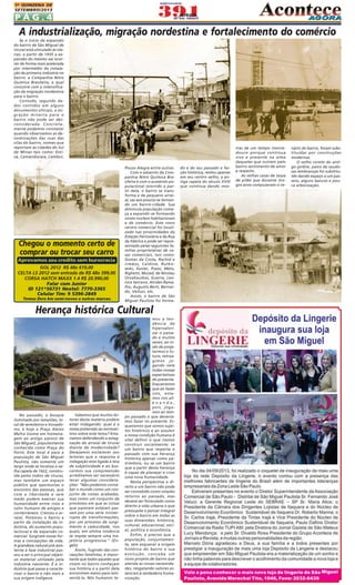 1A QUINZENA DE
SETEMBRO/2013

PÁG.4

A industrialização, migração nordestina e fortalecimento do comércio
Se o início da expansão
do bairro de São Miguel de
Ururaí está vinculado às olarias, a partir de 1935 a expansão do mesmo vai ocorrer de forma mais acelerada
por intermédio da instalação da primeira indústria no
bairro: a Companhia Nitro
Química Brasileira, a qual
concorre com a intensificação da migração nordestina
para o bairro.
Contudo, segundo dados contidos em alguns
documentos oficiais, a migração mineira para o
bairro não pode ser desconsiderada. Concretamente podemos constatar
quando observamos as denominações das ruas das
vilas do bairro, nomes que
reportam às cidades do Sul
de Minas tais como: Estiva, Camanducaia, Cambuí,

Chegou o momento certo de
comprar ou trocar seu carro
Aprovamos seu credito sem burocracia
GOL 2012 R$ 48x 619,00
CELTA LS 2012 sem entrada de R$ 48x 599,00
CORSA HATCH MAXX 1.4 R$ 20.990,00
Falar com Junior
ID 121*56731 Nextel: 7770-3365
Celular Tim: 9 5396-2849
Temos Zero km semi-novos e outras marcas.

Pouso Alegre entre outras.
Com o advento da Companhia Nitro Química Brasileira e com o aumento populacional ocorrido a partir dela, o bairro se transforma e de pequeno arraial, vai aos poucos se tornando um bairro-cidade. Sua
diminuta população começa a expandir-se formando
novos núcleos habitacionais
e de comércio. Este novo
centro comercial foi localizado nas proximidades da
Estação Ferroviária e da Rua
da Fábrica e pode ser representado pelas seguintes famílias proprietárias de casas comerciais, tais como:
Gomes da Costa, Rachid e
irmãos, Caldine, Rutkowski, Xavier, Piassi, Melo,
Righetti, Murad, de Nicolau
Orzakauskas, Guerra, Leonice Serrano, Alcides Ramalho, Augusto Berti, Bernardo, Velluci, etc.
Assim, o bairro de São
Miguel Paulista foi forma-

Herança histórica Cultural

No passado, o bosque
iluminado por lampiões, local de seresteiros e trovadores, é hoje a Praça Aleixo
Mafra (nome em homenagem ao antigo pároco de
São Miguel), popularmente
conhecida como Praça do
Forró. Este local é para a
população de São Miguel
Paulista, não somente um
largo onde se localiza a velha capela de 1622, construída pelos índios de Ururaí,
mas também um espaço
público que oportuniza o
encontro das pessoas, que
com a liberdade e sem
medo podem exercer sua
humanidade entre risos e
calor humano de amigos e
conterrâneos. Cresceu o arraial, floresceu o bairro a
partir da instalação da indústria, do aumento populacional e da expansão comercial. Surgiram novas formas e concepções de vida.
A grandeza natural pré-existente à fase industrial passou a ser o principal objetivo material utilizado pela
indústria nascente. É a indústria que passa a caracterizar o bairro e não mais a
sua origem indígena.

Sabemos que muitos leitores desta matéria podem
estar indagando: qual é a
nossa pretensão ao escrevermos sobre este tema? Estaríamos defendendo a estagnação do arraial de Ururaí
diante da modernidade?
Desejamos esclarecer aos
leitores que a resposta à
indagação está ligada à teia
de subjetividade e ao buscarmos sua compreensão
acreditamos ser necessário
tecer algumas considerações: "Não podemos conceber o mundo como um conjunto de coisas acabadas,
mas como um conjunto de
processos em que as coisas
que parecem estáveis passam por uma série ininterrupta de transformações,
por um processo de surgimento e caducidade, nos
quais, em última instância
se impõe sempre uma trajetória progressiva." (Engels)
Assim, fugindo das concepções fatalistas, é importante que todos aqueles que
vivem no bairro conheçam
sua história e a partir dela
encontrem meios para reinventá-la. Nós humanos te-

mos a tendência de
hipervalorizar o passado e muitos
vezes, ao invés de projetarmos o futuro, retroagimos jogando nele
todas nossas
expectativas
do presente.
Esquecemos
que ao fazer
isto, estamos nos alienando,
pois, jogamos ao tempo passado o que deveríamos fazer no presente. Esquecemos que somos sujeitos históricos e ao assumir
a nossa condição humana é
vital definir o que iremos
construir socialmente: se
um bairro que respeita o
passado com sua herança
histórica apenas como patrimônio, ou se um bairro
que a partir desta herança
é capaz de planejar e criar
uma nova humanidade.
Nesta perspectiva o direito a um bairro não pode
ser concebido como simples
retorno ao passado, mas
deverá ser formulado como
direito à vida urbana o que
pressupõe o pensar integral
sobre o bairro em todas as
suas dimensões: histórica,
cultural, educacional, social, política e econômica.
Enfim, é preciso que a
população, conjuntamente, sem esquecer a origem
histórica do bairro e sua
evolução, conceba um
novo projeto de bairro que
atenda as novas necessidades, resgatando valores essenciais à verdadeira humanização.

do e do seu passado e feição histórica, restou apenas
em seu centro velho, a antiga capela do século XVIII
que continua dando mos-

tras de um tempo imorredouro porque continua
vivo e presente na alma
daqueles que nutrem pelo
bairro sentimento de amor
e respeito.
As velhas casas de taipa
de pilão que durante longos anos compuseram o ce-

nário do bairro, foram substituídas por construções
modernas.
O velho coreto do antigo jardim, palco de saudosas lembranças foi substituído dando espaço a um passeio, alguns bancos e pouca arborização.

 