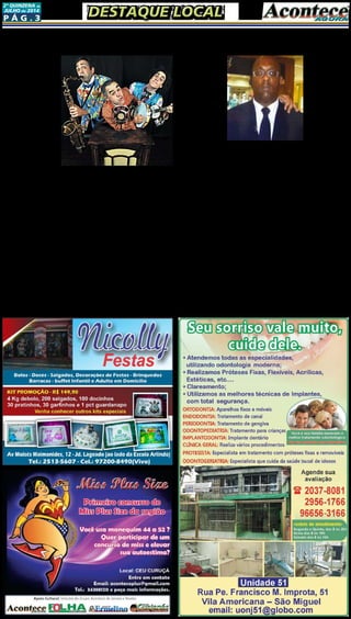 P ág . 3
2ª quinzeNA de
JUlHO de 2014
DESTAQUE LOCALDESTAQUE LOCAL
As Fábricas de Cultura de
Vila Curuçá, Sapopemba, Itaim
Paulista, Parque Belém e Cidade
Tiradentes - unidades do pro-
grama Fábricas de Cultura da
Secretaria de Cultura e do Go-
verno do Estado de São Paulo
- promovem em Julho e Agosto
a peça teatral de circo “Reprise”,
do grupo La Mínima. 
A peça, que valoriza números
circenses, humor e paródias acro-
báticas, conta a história de dois
palhaços que, ao descobrirem que
foram contratados para o mesmo
local, no mesmo horário e pela
mesma pessoa, entram em um
conflito para provar um ao outro
sua prioridade no picadeiro. De-
pois de muitas discussões para de-
finir quem irá realizar o trabalho,
decidem fazer o show em conjun-
to, pois observam que juntos seus
talentos multiplicam e que pos-
suem uma boa oportunidade de
renovar o repertório. 
O espetáculo, dirigido por
Luciana Lima e supervisiona-
do por Leris Colombaioni, tem
no elenco os atores Domingos
Montagner e Fernando Sam-
paio. Além de manter uma
característica circense, a peça
encena uma metáfora sobre a
amizade nos dias de hoje, bus-
cando construir simbolicamente
uma interpretação da constru-
ção e fortalecimento das rela-
ções humanas. 
Com apresentações em mais
de 13 cidades de São Paulo em
teatros e festivais -  como Mos-
tra SESC Cariri de Cultura, Fes-
tival Mundial de Circo do Brasil,
Mosaico Teatral e Festival Inter-
nacional de Palhaços - o espetá-
culo também recebeu o Prêmio
Coca Cola FEMSA de 2007 na
Categoria Especial, que premiou
os protagonistas pela valoriza-
ção dos números circenses de
humor físico e das clássicas pa-
ródias acrobáticas. 
O espetáculo “Reprise” será
apresentado primeiro na Fábri-
ca de Cultura de Vila Curuçá,
nos dias 25 e 26 de julho, sexta e
sábado. Em agosto, o espetácu-
Família do vigilante Nel-
son Santos, 48 anos, disse
nesta segunda-feira que ele
foi vítima de discrimina-
ção social e racial ao ter o
atendimento negado em
um hospital particular de
Itaquera, zona leste de São
Paulo, na noite da última
quarta-feira. Santos morreu
depois de passar mal e ser
levado ao hospital pelo mo-
torista e o cobrador de uma
lotação na qual seguia para
o trabalho. Em entrevista
coletiva, familiares classi-
ficaram o caso como “uma
sentença de morte”.
As imagens do vigilan-
te, negro, agonizando e se
contorcendo de dor em frente
ao hospital Santo Expedito, em
Itaquera, foram parar na inter-
net, onde repercutiram porque
denotaram suposta omissão de
socorro por parte de médicos e
enfermeiros da instituição.
O caso é investigado pelo
53º DP (Parque do Carmo),
onde familiares já prestaram
depoimento.  Testemunhas
disseram à polícia que funcio-
nários do hospital teriam se
recusado a atender o paciente,
já que ele não tinha convênio
médico. Na entrevista de hoje,
representantes da família e o
advogado constituído para o
caso, Ademar Gomes, disseram
que vão acionar diretores e fun-
cionários do hospital na justiça
criminal e cível, na qual deverão
requerer uma indenização por
danos morais e materiais no va-
lor de aproximadamente R$ 1,5
milhão, mais o pagamento de
pensão a oito dependentes do
vigilante – os filhos de 14, 12 e
10 anos, a mulher, uma entea-
da, uma irmã com problemas de
saúde e as duas filhas dela. 
“Foi puro descaso de classe
social”: a defesa ainda vai pro-
tocolar uma representação acu-
sando médicos de omissão de
socorro, nos próximos dias, no
Conselho Regional de Medicina
(CRM).
O que houve foi a discri-
minação de um trabalhador,
uma pessoa do povo, porque
ali só atenderiam convênio e
particular. Olharam para ele
agonizando por 50 minutos, e,
alegando que ele estava bêba-
do, (não o atenderam) por pura
discriminação, puro descaso de
classe social, racial, todo tipo de
discriminação com quem mora
na periferia e não tem recursos
necessários para ser atendido”,
disse o cunhado da vítima, o
metroviário Delcídio de Souza,
57 anos.
Segundo o cunhado do vigi-
lante, o sentimento da família é
de “tristeza e muita revolta”. “O
momento de contar isso (a mor-
te do pai delas) para as crianças
foi terrível, com um tentando
consolar o outro. Não merecía-
mos”, disse. Sobre o porquê de
Santos ter sido levado a um hos-
pital privado, já que não possuía
convênio, atestou: “Não esco-
lhemos onde ter o mal súbito”.
De acordo com o metrovi-
ário e a mulher, a cabeleireira
Roseli Ribeiro dos Santos de
Souza, 41 anos, irmã da mulher
do vigilante, o laudo preliminar
do instituto Médico Legal (IML)
apontou como causa da morte
embolia pulmonar. Eles nega-
ram que, em algum momen-
to, Santos tenha apresentado
problemas graves de saúde que
justificassem o mal estar
de quarta-feira. Como vi-
gilante contratado e com
bicos, o salário mensal de
Santos informado pela fa-
mília foi de R$ 2,7 mil.
“O processo será con-
tra o hospital, na esfera
cível, e, na cível e na cri-
minal, contra os responsá-
veis por ele e o enfermeiro
que teria negado atendi-
mento. No CRM, faremos
todos os esforços para que
sejam tomadas providên-
cias contra essa omissão
de socorro”, declarou o
advogado da família, Ade-
mar Gomes. “As imagens
filmadas pelas pessoas
que estavam lá mostraram que
houve a falta de interesse em
salvar uma vida, e isso é crime”,
completou Gomes, para quem a
pensão a ser arbitrada pela Jus-
tiça, em caso de condenação,
deverá contemplar os depen-
dentes e, no caso dos menores
de 18 anos, até que completem
24 anos.
Hospital abre sindicância
e promete punição: em nota,
o hospital Santo Expedito in-
formou que instaurou uma
sindicância para apurar o caso
e que, se apurada a responsabi-
lidade de algum funcionário na
situação envolvendo o vigilante,
“não hesitará em punir com ri-
gor os eventuais envolvidos”.
Por outro lado, o hospital
também afirmou não corro-
borar com “qualquer tipo de
omissão de seus profissionais” e
salientou que “nunca se furtou
em atender vítimas de acidente
de trânsito, pessoas baleadas,
pessoas em processo de infarto
agudo do miocárdio e com aci-
dente vascular cerebral, entre
outras ocorrências, mesmo que
desprovidas de convênio de as-
sistência médica”.
Também na nota, o hospital
acusou o condutor da lotação
de ter agido “irresponsavelmen-
te” ao deixá-lo lá, e não em um
pronto-socorro. 
Morto na porta de hospital em Itaquera
sofreu discriminação, diz família
Fábricas de Cultura da Zona Leste apresentam
espetáculo teatral circense em Julho e Agosto 
lo acontece na unidade Parque
Belém, nos dias 7 e 8, na Fábrica
Cidade Tiradentes, nos dias 14 e
15, e na Fábrica de Itaim Paulis-
ta nos dias 21 e 22. Para encerrar
as apresentações nas Fábricas, o
espetáculo será realizado na uni-
dade de Sapopemba, nos dias 28
e 29 de agosto. 
Todas as sessões são gratui-
tas e terão início a partir das 15h,
com duração de aproximada-
mente uma hora de espetáculo.
A faixa etária recomendada é de
crianças a partir de 5 anos de ida-
de e 290 ingressos serão distribu-
ídos gratuitamente na recepção
das Fábricas de Cultura uma
hora antes das apresentações. 
Sobre o Grupo La Mí-
nima: domingos Montagner e
Fernando Sampaio se conhece-
ram no Circo Escola Picadeiro
em São Paulo, onde iniciaram a
dupla de palhaços. Ali criaram
e levaram para as ruas repri-
ses, entradas e outros números
circenses desenvolvidos sob a
orientação do Mestre Roger
Avanzi, o Palhaço Picolino.
Em 1997 formaram o grupo La
Mínima, com espetáculos de
humor e paródias acrobáticas e
durante 13 anos de jornada jun-
tos, trabalharam com importan-
tes diretores, mestres da arte de
palhaço e de humor, tais como
Leris Colobaioni, Leo Bassi,
Chacovachi, Fernando Neves e
Alvaro Assad. Além de grandes
premiações, o grupo também é
fundador do Circo Zanni, cole-
tivo que busca revitalizar a im-
portância dos circos de pequeno
e médio porte na virada cultural
das cidades. 
FábricadeCulturaVilaCuru-
çá  - Espetáculo teatral circense
de humor “Reprise”  - Dias:  25
e 26 de julho. Horário: das 15h
às 16h  . Endereço:  Rua Pe-
dra Dourada nº65 (Jd.Robru) 
Tel: (11) 2016-3316. Horário
de funcionamento: terça a sex-
ta das 9h às 21h. Sábados das
10h00 às 21h00 e Domingos das
10h00 às 17h00. Fábrica de Cul-
tura Parque Belém. Espetáculo
teatral circense de humor “Re-
prise”. Dias:  07 e 08 de agosto 
Horário:  das 15h às 16h 
Endereço:  Av. Celso Garcia, nº
2.231 - Portaria 1 ou Rua Nel-
son Cruz - Portaria 2, na altura
do nº 2.200 da Av. Celso Garcia 
Tel: (11) 26183447.
 