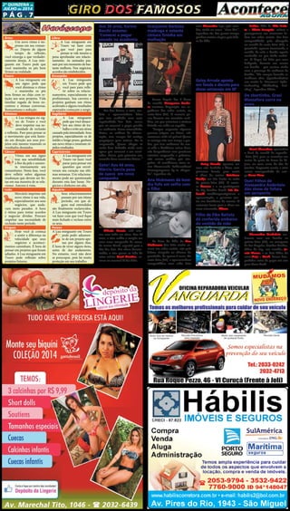 P ág . 7
2ª quinzeNA de
JUlHO de 2014
Giro dos famososGiro dos famosos
Aos 38 anos, Karina
Bacchi assume:
‘Comecei a pegar
pesado na academia
Em boa forma, a atriz, mo-
delo e apresentadora falou
que tem malhado com mais
regularidade.“Faz dois meses
que eu comecei a pegar pesado
na academia. Estou emoenhada.
Antes, eu cuidava da alimen-
tação, mas sempre fui muityo
preguiçosa psra treinar. Eu ia
empurrada. Quero chegar ni
verão bem definida ainda mais
agora que comecei a ver resul-
tados. Estou, pela primeira vez,
amando fazer exercícios físicos.”
Gato! Aos 44 anos,
Márcio Garcia posa
de cueca em nova
campanha
Márcio Garcia  está mes-
mo com tudo em cima. Aos 44
anos, o ator exibiu o corpão em
uma nova campanha de cueca,
da marca Mash, especial para o
Dia dos Pais. Em clima descon-
traído, o ator posou ao lado do
astro-mirim Cauã Martins, su-
cesso no musical O Rei Leão.
Áries
Um novo ritmo é im-
presso em seu roman-
ce. Depois de algum
tempo de reflexão,
você enxerga o que verdadei-
ramente deseja. A Lua min-
guante em Touro pede que
você mantenha os pés bem
firmes na realidade.
Touro
A Lua minguante em
seu signo pede que
você diminua o ritmo
e mantenha os pés
bem firmes no chão com re-
lação aos seus projetos. Vida
familiar regada de bons en-
contros e ótimas conversas.
Romantismo e sedução.
Gêmeos
A Lua míngua no sig-
no de Touro e você
deve respeitar sua ne-
cessidade de reclusão
e reflexão. Pare para pensar se
o movimento que está fazen-
do em direção aos seus pro-
jetos está mesmo trazendo os
resultados desejados.
Câncer
Vênus em seu signo
traz sua sensibilidade
à flor da pele e aumen-
ta imensamente seu
romantismo. Nesta fase, você
deve refletir sobre algumas
mudanças que devem ser fei-
tas em sua maneira de se rela-
cionar. Amores à vista.
Leão
Mercúrio imprime um
novo ritmo à sua vida,
especialmente aos seus
negócios, que anda-
vam meio parados. A hora
é ótima para tentar acordos
e negociar dívidas. Procure
respeitar sua necessidade de
reclusão neste período.
Virgem
Hoje você já começa
a sentir a diferença na
velocidade que seus
negócios e aconteci-
mentos caminham. É hora de
pensar em projetos que foram
adiados. A Lua minguante em
Touro pede reflexão sobre
projetos futuros.
Libra
A Lua minguante em
Touro vai fazer com
que você pare para
pensar se vale mesmo a
pena aprofundar um relacio-
namento. As amizades pas-
sam por um momento de bas-
tante melhora. Nos negócios,
acordos são estabelecidos.
Escorpião
A Lua minguante
em Touro pede que
você pare para refle-
tir sobre os relacio-
namentos, especialmente os
profissionais. Sua carreira e
projetos ganham um ritmo
acelerado e alguns resultados
esperados começam a surgir.
Sagitário
A Lua minguante
pede que você desace-
lere seu ritmo de tra-
balho e evite um stress
causadopelaintensidade.Seus
projetos, especialmente os de
médio e longo prazo, ganham
um novo ritmo e mostram rá-
pidos resultados.
Capricórnio
A Lua minguante em
Touro vai fazer você
parar para pensar em
questões que envol-
veram seu coração nas últi-
mas semanas. Um relaciona-
mento pode ser questionado
durante esta fase lunar. Ne-
gócios e dinheiro em alta.
Aquário
Seus relacionamentos
passam por um ótimo
período, em que al-
guns mal entendidos
são finalmente esclarecidos.
A Lua minguante em Touro
vai fazer com que você fique
mais fechado e recluso entre
os seus.
Peixes
A Lua minguante em Touro
pode pedir adiamen-
to de um projeto ape-
nas por alguns dias.
É hora de rever alguns itens,
antes de dar andamento.
No entanto, você não deve
se preocupar, pois há muita
proteção em seu trabalho.
Gracyanne Barbosa
madruga e ostenta
cintura fininha em
malhação
Pouco depois das 6 horas
da manhã,  Gracyanne Barbo-
sa  mostrou disposição aos se-
guidores das redes sociais, na
sexta-feira (25). A morena po-
sou durante um exercício aeró-
bico, em que ostentava a cintura
fininha em selfie no espelho.
“Porque enquanto algumas
pessoas julgam ou falam, nós
corremos atrás né galera? Quem
ta comigo não tem tempo a per-
der, por isso cuidamos da nos-
sa vida e dividimos coisas boas,
não desperdicem seus preciosos
minutos magoando o próximo,
não somos melhor que nin-
guém, só escolhemos viver as-
sim #focoesaude #vidasaudavel
#teamgracyanne Sp to chegan-
do”, legendou ela.
Ana Hickmann dá bom
dia fofo em selfie com
o filho
As fotos do filho de  Ana
Hickmann têm feito muito su-
cesso nas redes sociais, seja pela
fofura, simpatia ou charme do
garotinho, de apenas 4 mees. Na
sexta-feira (25), a apresentadora
compartilhou uma selfie feita
com Alexandre logo após acor-
dar, ainda na cama. “Bom dia!”,
legendou ela. Em pouco tempo,
ganhou muitos elogios pela fofu-
ra do filho. Na quinta-feira (24),
Ana aproveitou a tarde para re-
paginar o visual com uma nova
técnica de extensão de cabelo
com tiras de silicone. “Ficando
super cabeluda!!”, escreveu elça
na web durante o processo. Mo-
mentos depois, compartilhou o
resultado, que agradou em cheio
seus fãs e admiradores.
Geisy Arruda aposta
em fenda e decote para
show sertanejo em SP
Geisy Arruda  apostou em
uma saia fendada e blusa com
generoso decote para curtir
o show do cantor  Cristiano
Araújo  em São Paulo na noite
de quinta-feira (24). A canto-
ra  Vanusa  e a ex-participante
do Big Brother Brasil, Iris Ste-
fanelli  tambémprestigiaram a
apresentação, e posaram jun-
tas nos bastidores do evento. O
sertanejo levou para o show sua
nova namorada, Allana.
Filho de Eike Batista
dá conferida embaixo
do vestido da mãe
Balder, filho de Eike Batis-
ta  e  Flávia Sampaio, voltou a
protagonizar um momento fo-
fura nas redes sociais. Em foto
compartilhada pela advogada
na manhã de sexta-feira (25), o
garotinho aparece levantando o
vestido da mãe e dando aquela
conferida no que tinha embai-
xo. O flagra foi feito por uma
fotógrafa, durante um ensaio
em família - que contou ainda
com a presença do cachorro da
família. “Ela sempre fazendo os
melhores clics. @paulinebatista
sou muito fa. Amamos!! #pho-
toshooting #balderboy #eri-
cdog”, legendou Flávia.
De shortinho, Grazi
Massafera corre na
praia
Grazi Massafera aproveitou
o final da manhã de segunda-
-feira (21) para se exercitar nas
areias da praia da Barra da Ti-
juca, na zona oeste do Rio de
Janeiro. Enquanto corria, a atriz
estava acompanhada da ami-
ga Anna Lima.
Oun! Filhos de
Alessandra Ambrósio
dão show de fofura
em aeroporto
Alessandra Ambrósio  em-
barcou com sua família na
quinta-feira (24), no aeroporto
de Los Angeles, Estados Unidos.
Além da top, seu marido,  Ja-
mie Mazur, e os dois filhos do
casal,Anja e Noah, foram foto-
grafados antes de pegar um voo
para Nova York.
 