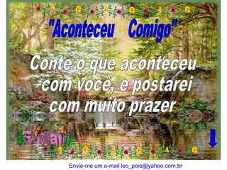 Envie-me um e-mail leo_poie@yahoo.com.br
 