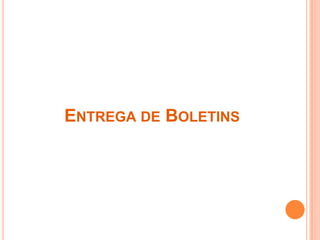 ENTREGA DE BOLETINS
 