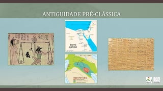 ANTIGUIDADE PRÉ-CLÁSSICA
