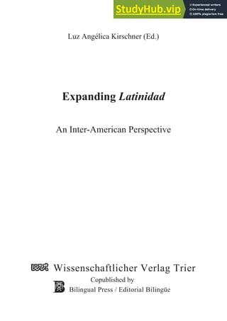 Luz Angélica Kirschner (Ed.)
Expanding Latinidad
An Inter-American Perspective
Bilingual Press / Editorial Bilingüe
Copublished by
Wissenschaftlicher Verlag Trier
 