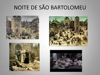 NOITE DE SÃO BARTOLOMEU
 