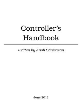 Controller’s
 Handbook
written by Krish Srinivasan




         June 2011
 