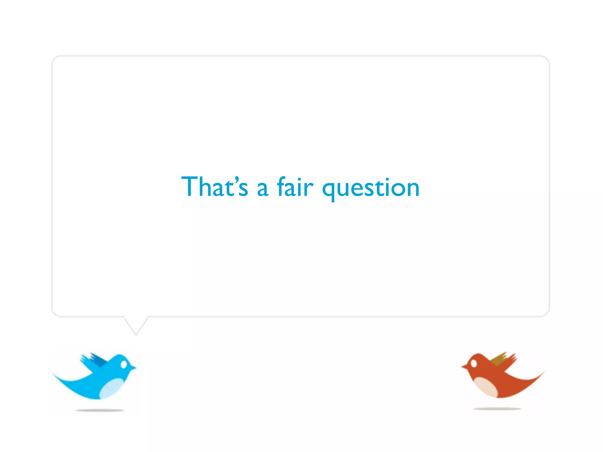 That’s a fair question
 