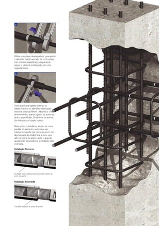 4

Utilizar uma chave dinamométrica para apertar
o elemento macho no varão de continuação
com o binário especificado, enquanto se
segura o varão de continuação com uma
segunda chave.
5

Corra a porca de aperto ao longo do
cilindro roscado do elemento macho para
encostar a secção fêmea. Utilizando a chave
dinamométrica, apertar a porca de aperto ao
binário especificado. Os binários de apertos
são indicados no quadro oposto.
Neste ponto, o entalhe na secção de rosca
paralela do elemento macho deve ser
totalmente coberta pela porca de aperto. Se
alguma parte do entalhe ficar à vista, para
além da porca de aperto, então o grau de
ajustamento foi excedido e a instalação está
incorrecta.
Instalação Correcta

O entalhe está completamente escondido dentro da
porca de aperto.

Instalação Incorrecta

O entalhe está fora da porca de aperto.

11

 
