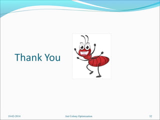 18-02-2014

Ant Colony Optimization

32

 