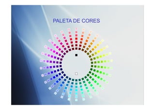 PALETA DE CORES
 